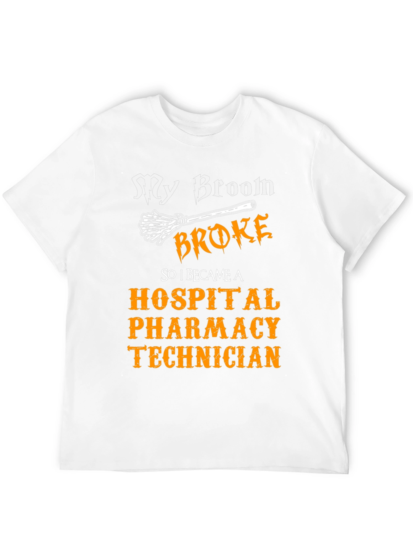 My Broom Broke Hospital Pharmacy Technician T-Shirt