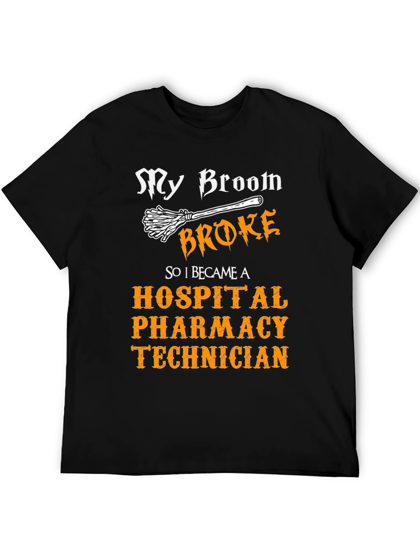 My Broom Broke Hospital Pharmacy Technician T-Shirt