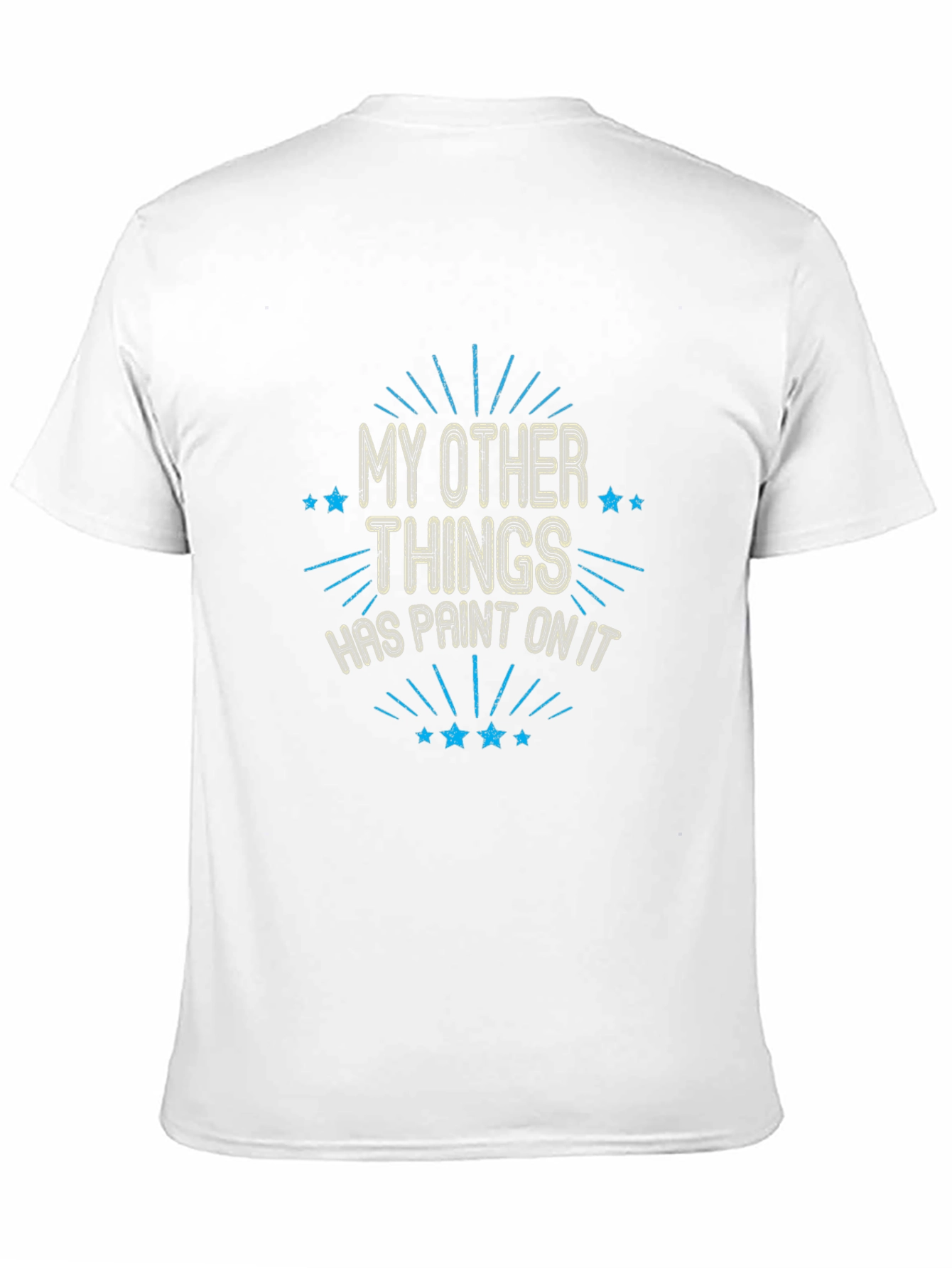 My Other Things Has Paint On It T-Shirt