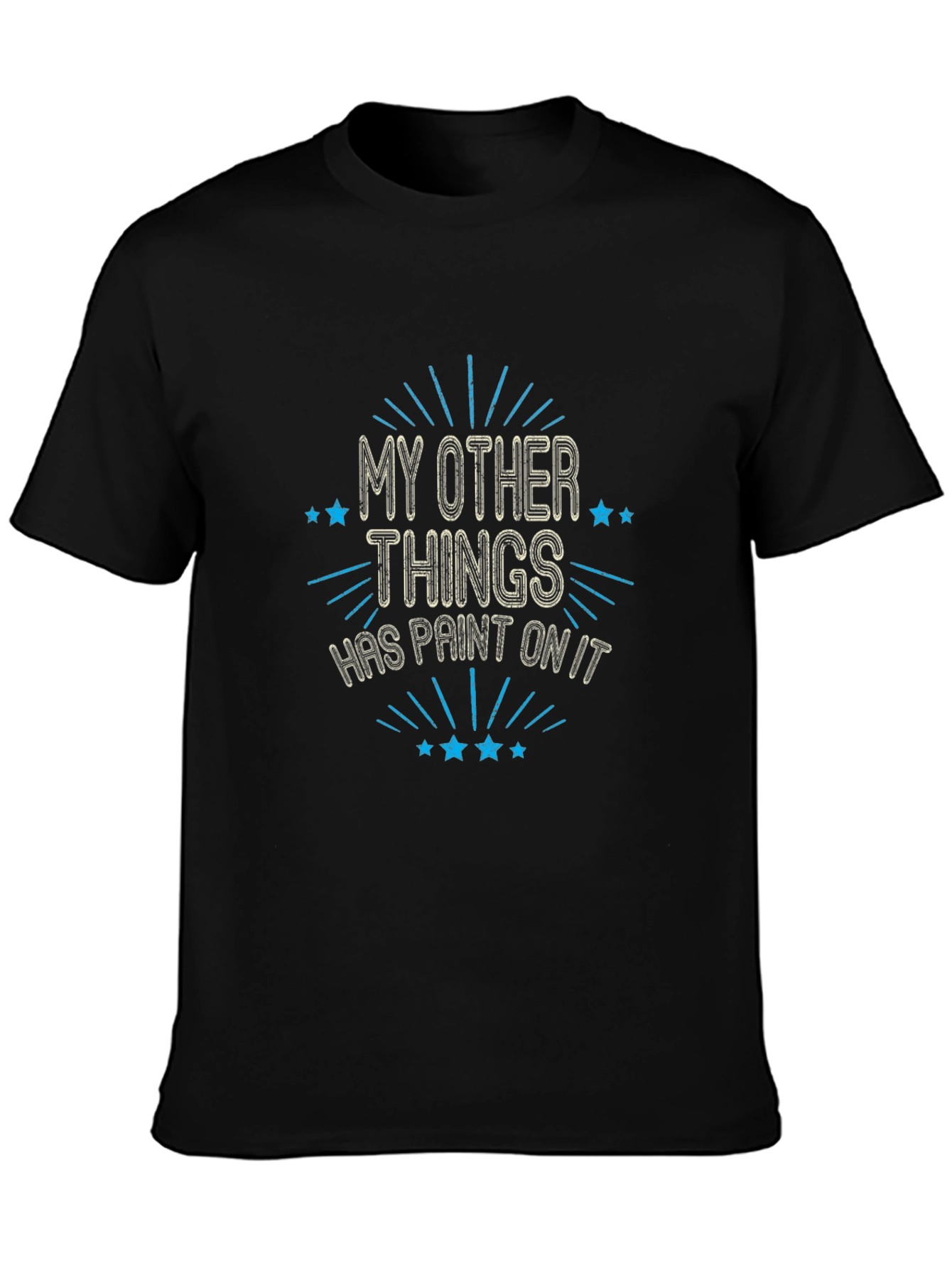 My Other Things Has Paint On It T-Shirt