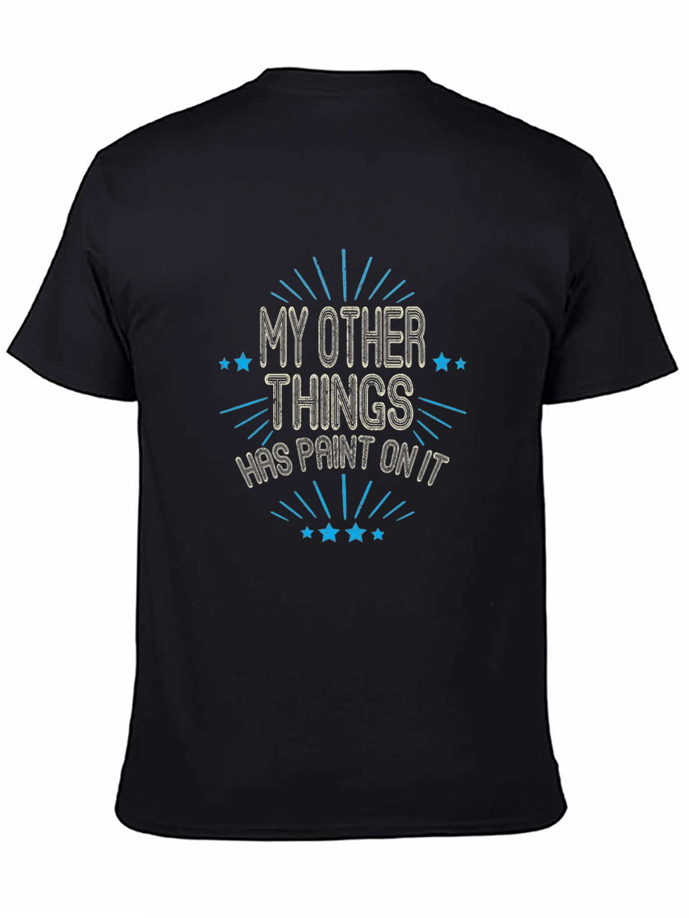 My Other Things Has Paint On It T-Shirt