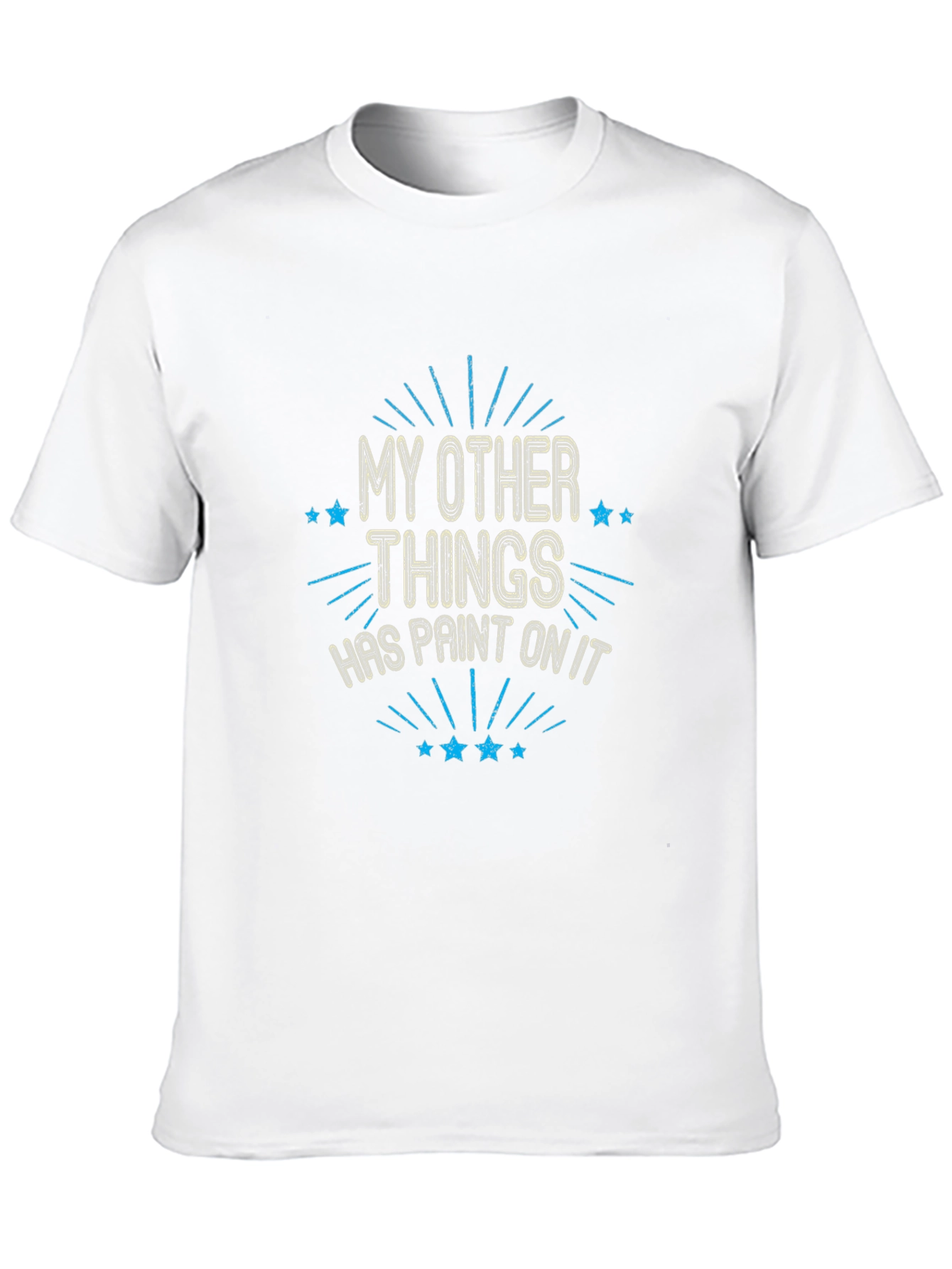 My Other Things Has Paint On It T-Shirt