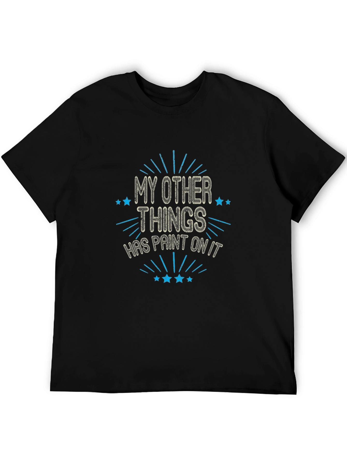 My Other Things Has Paint On It T-Shirt