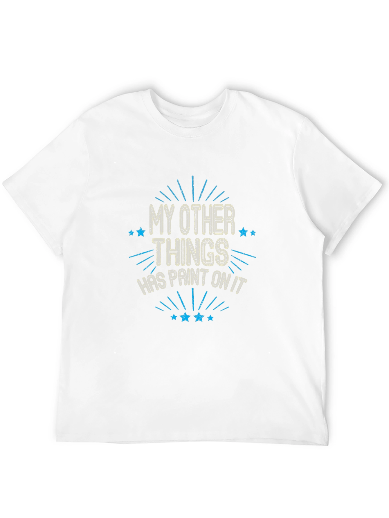 My Other Things Has Paint On It T-Shirt