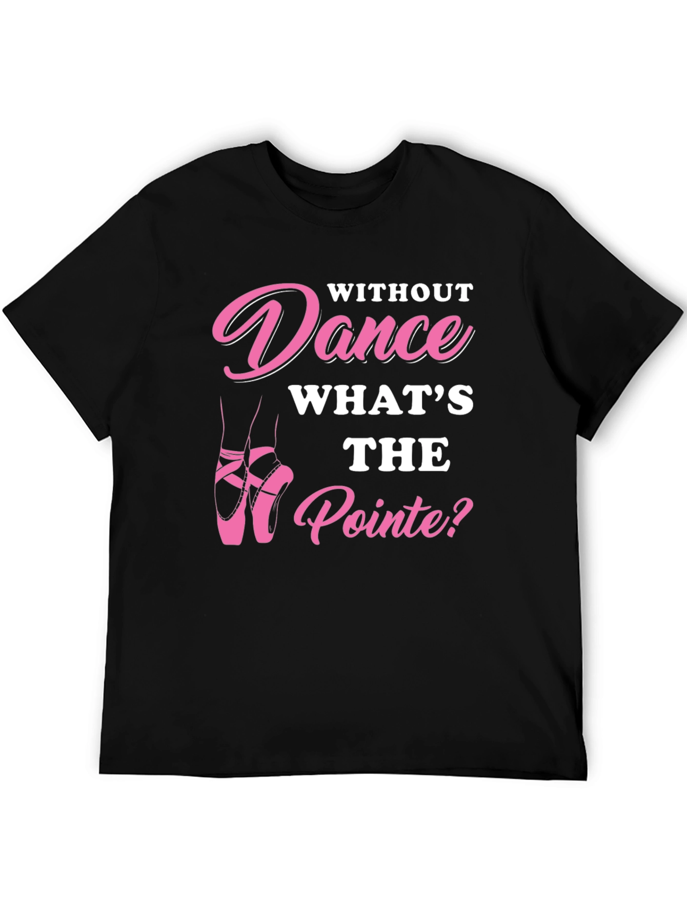 Dance T-Shirt - Whats the Pointe?