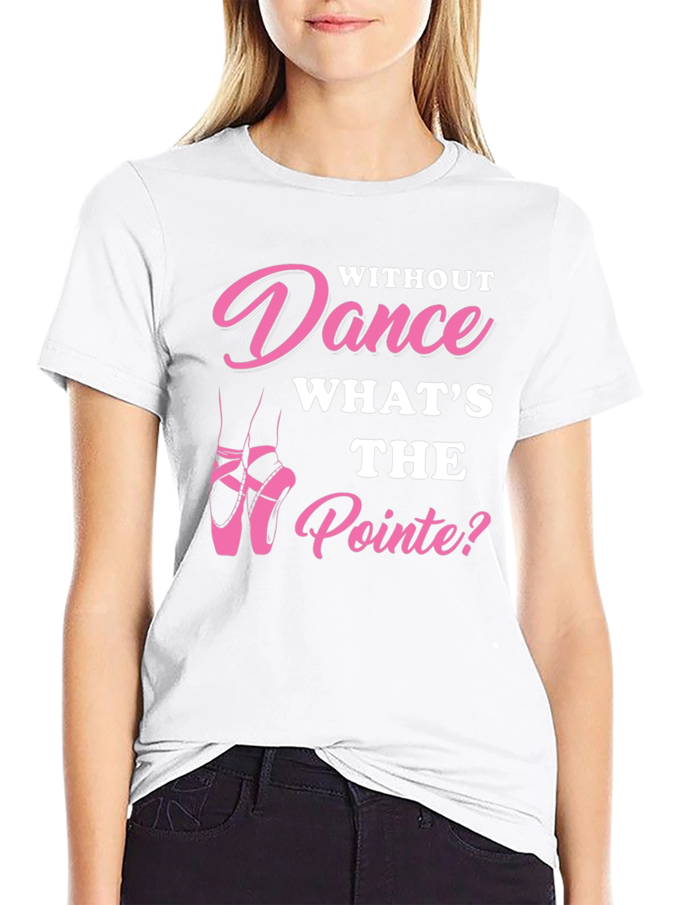 Dance T-Shirt - Whats the Pointe?