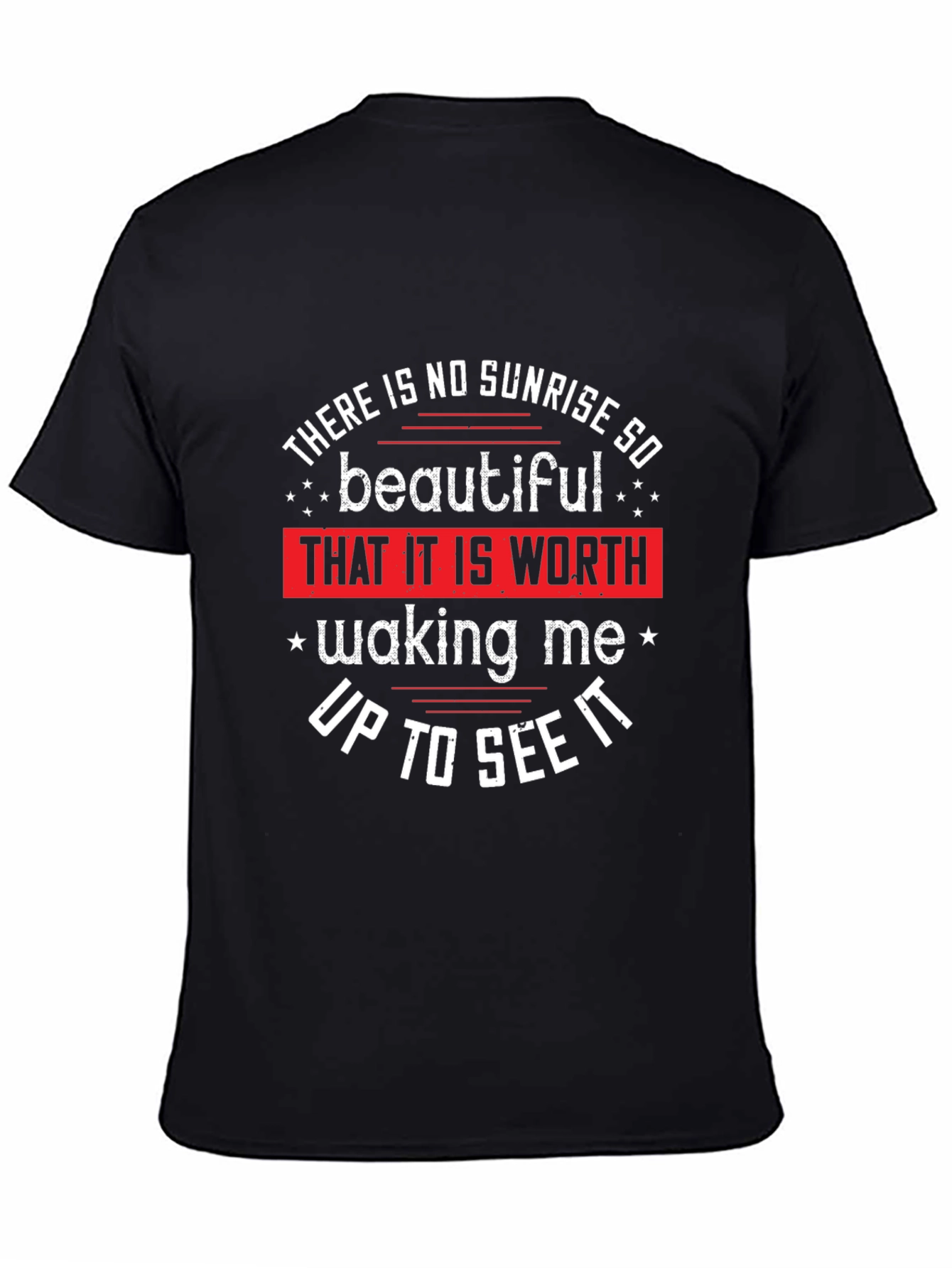 Funny Sunrise Worth Waking Up T-Shirt