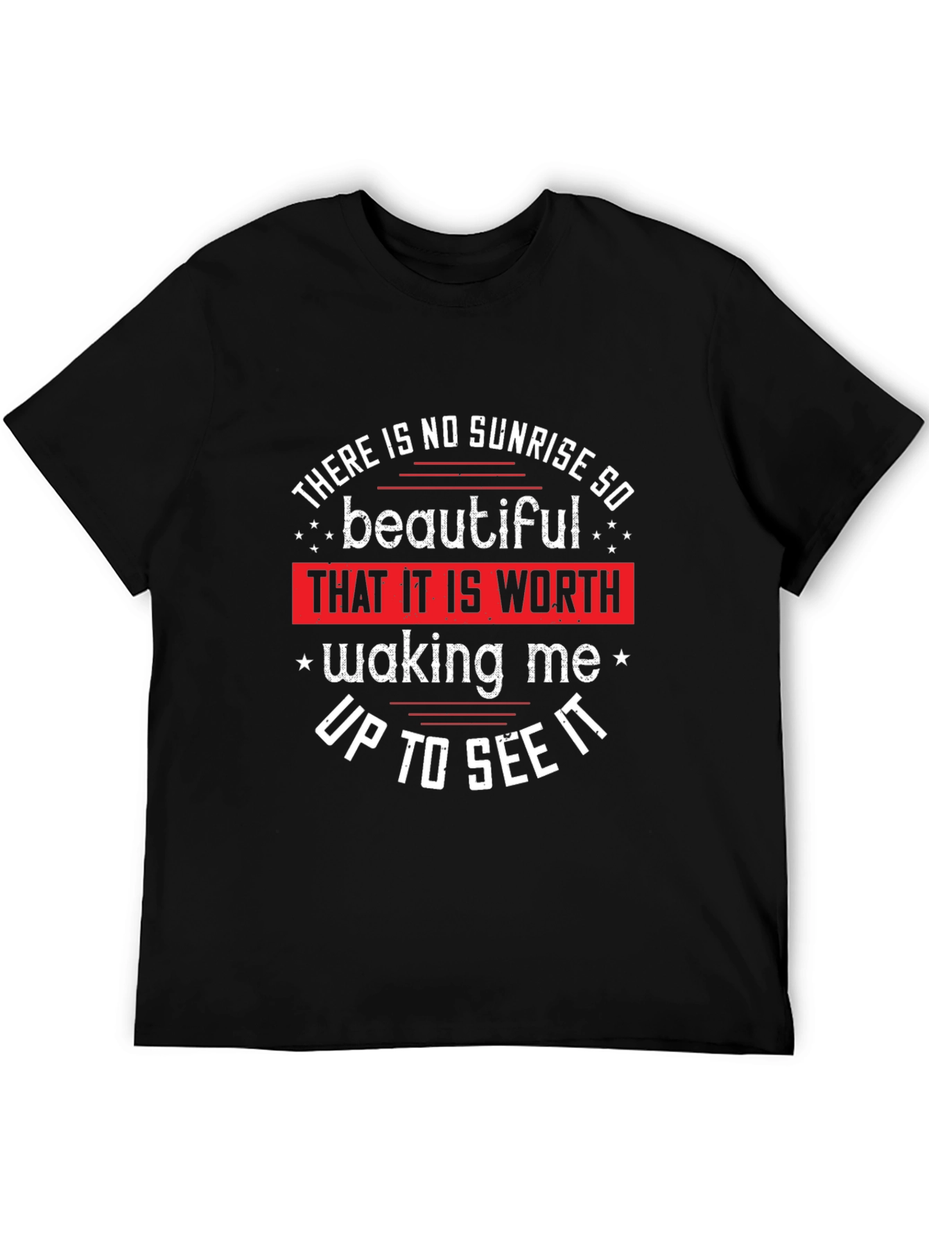 Funny Sunrise Worth Waking Up T-Shirt