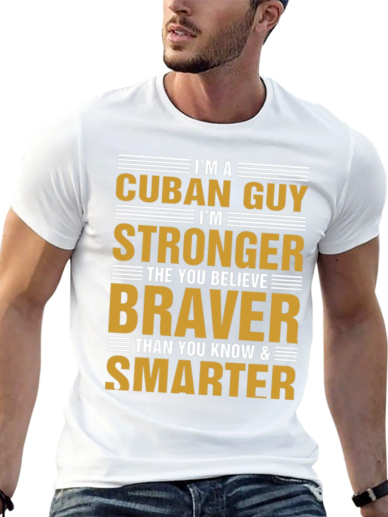 Cuban Guy Strong Braver Smarter T-Shirt