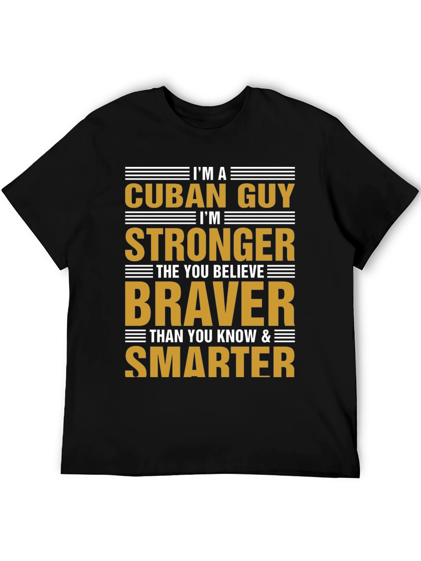 Cuban Guy Strong Braver Smarter T-Shirt
