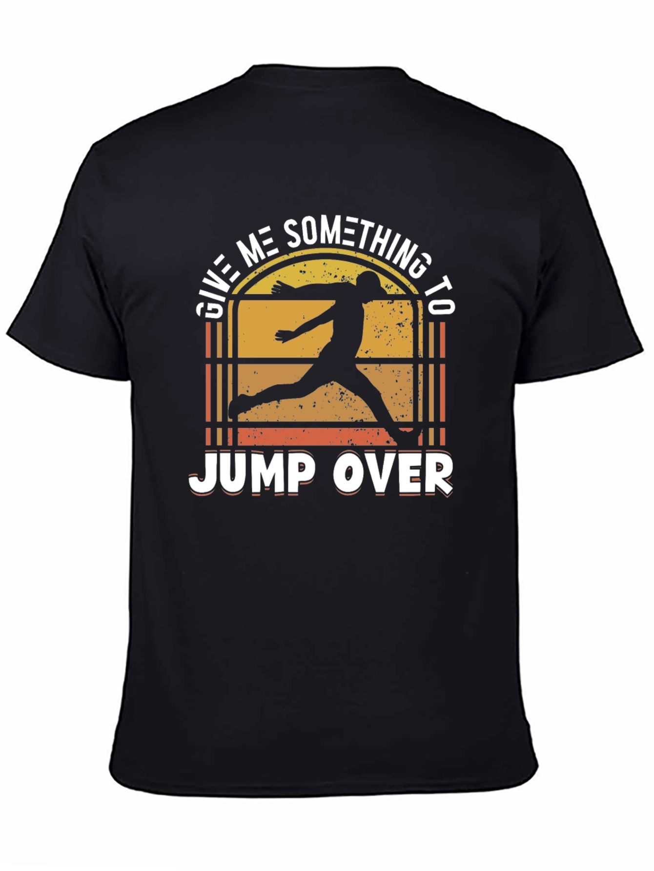 Give Me Something to Jump Over T-Shirt