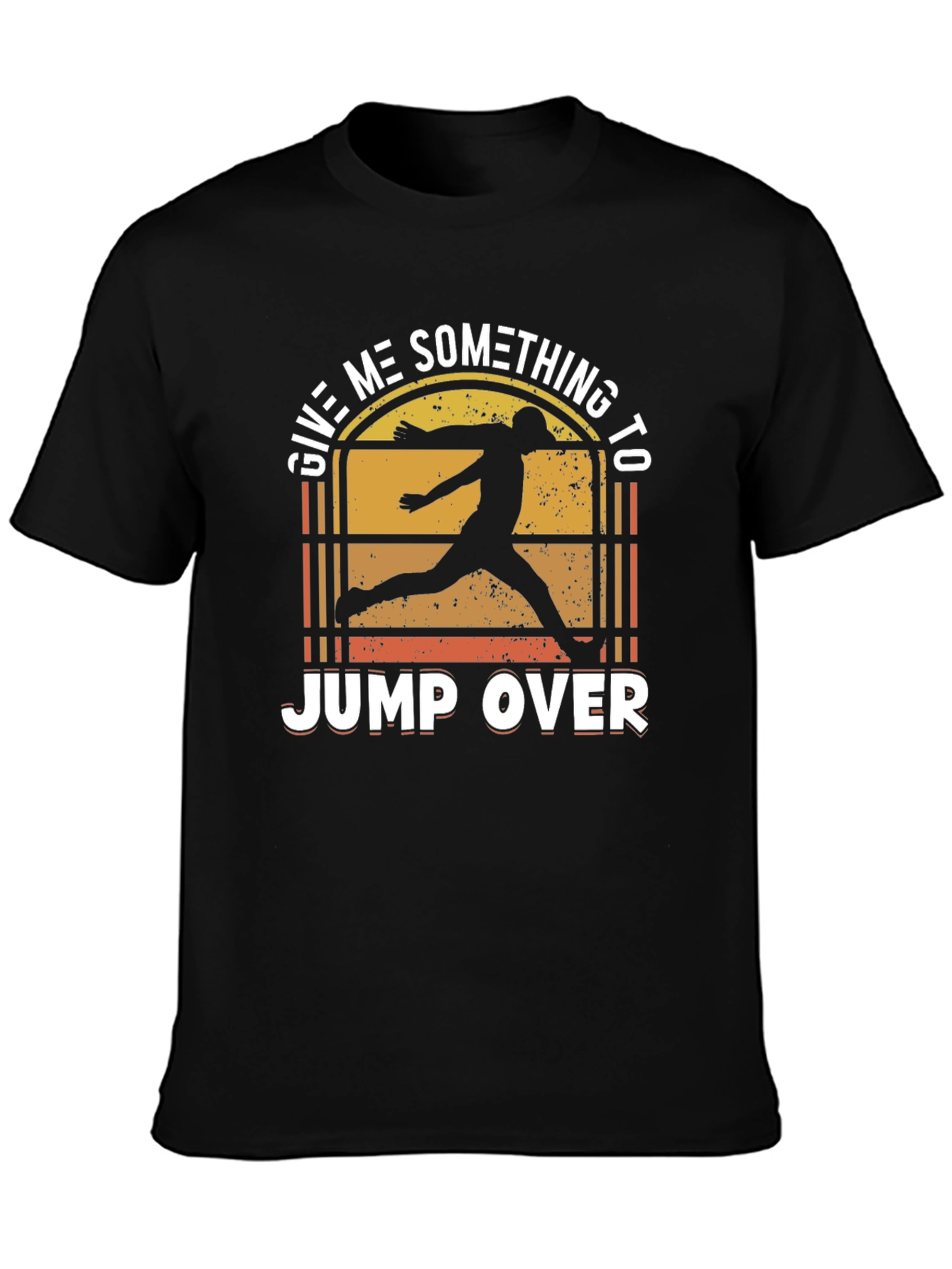 Give Me Something to Jump Over T-Shirt