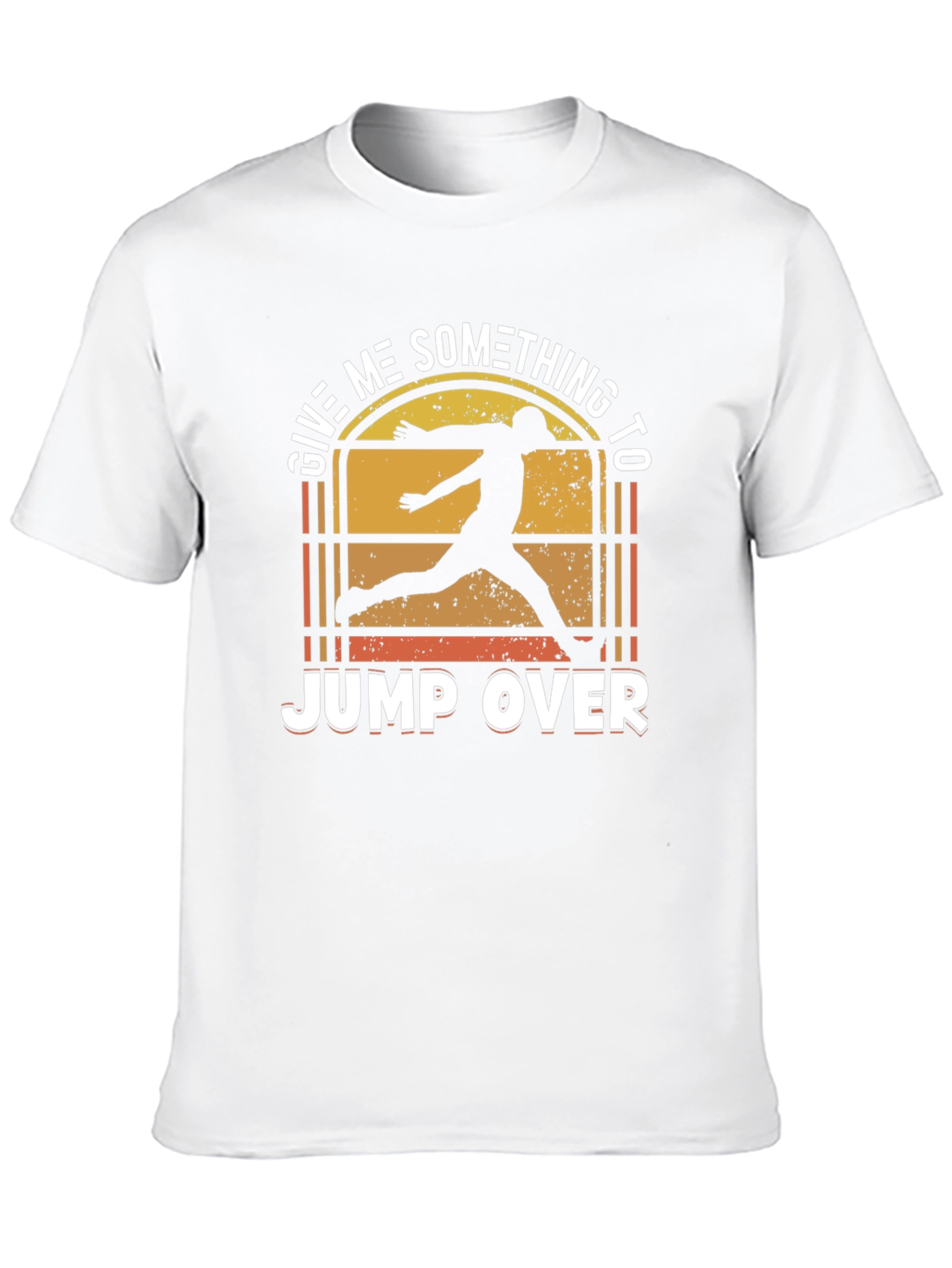 Give Me Something to Jump Over T-Shirt