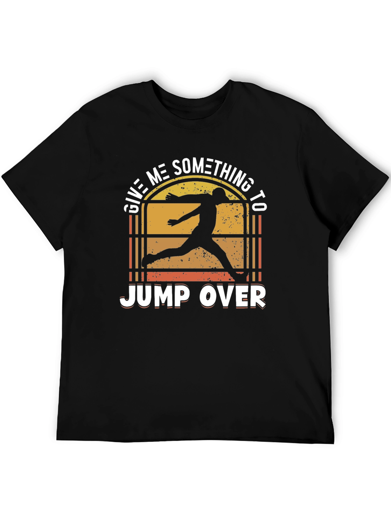 Give Me Something to Jump Over T-Shirt