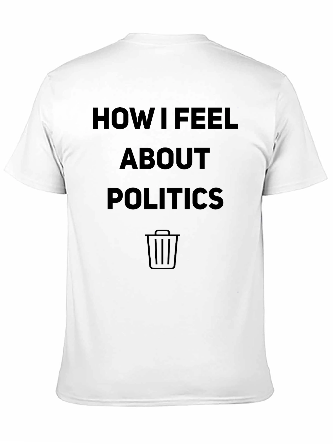 Funny Politics T-Shirt - How I Feel
