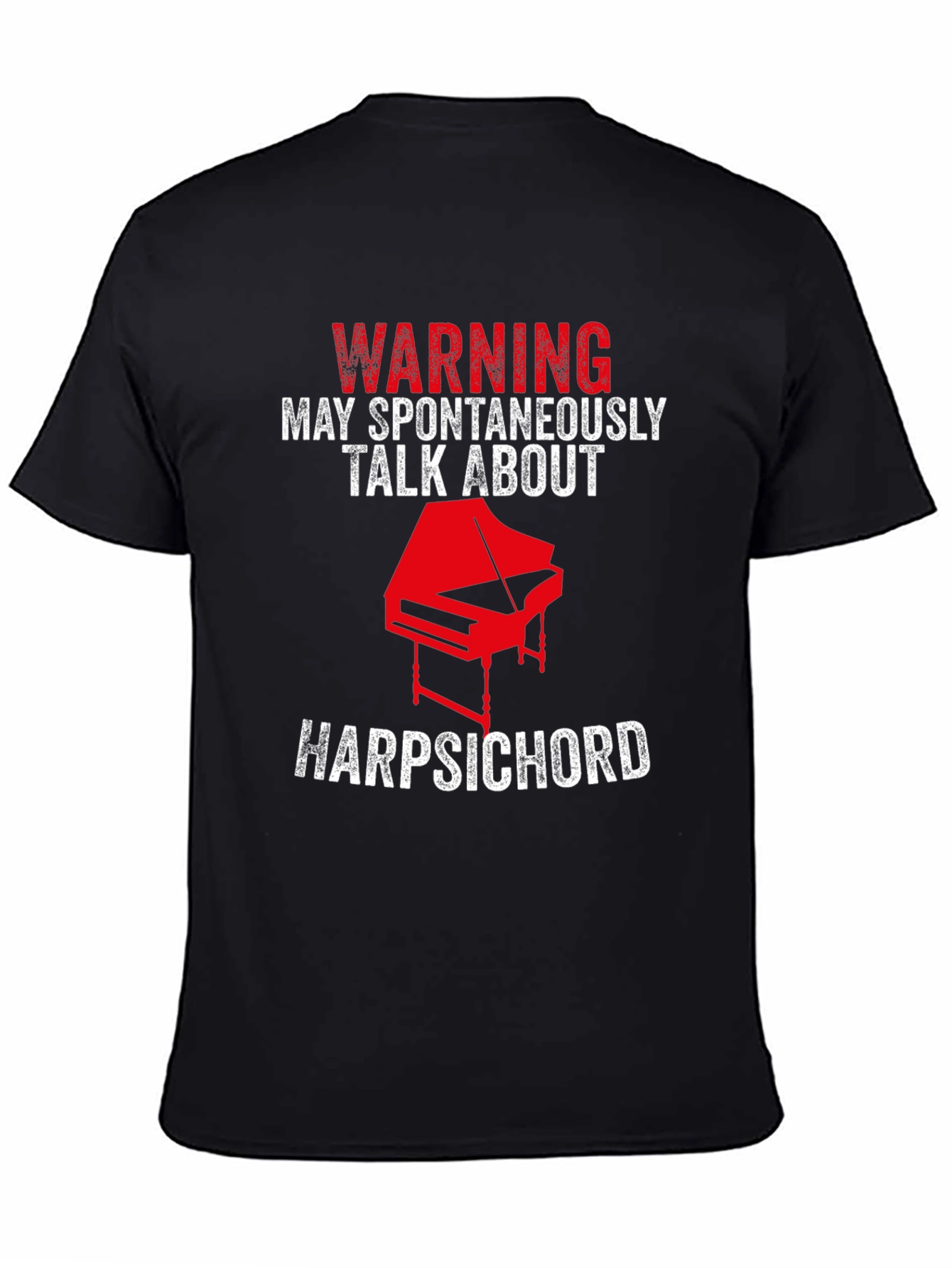 Warning: May Spontaneously Talk About Harpsichord T-Shirt