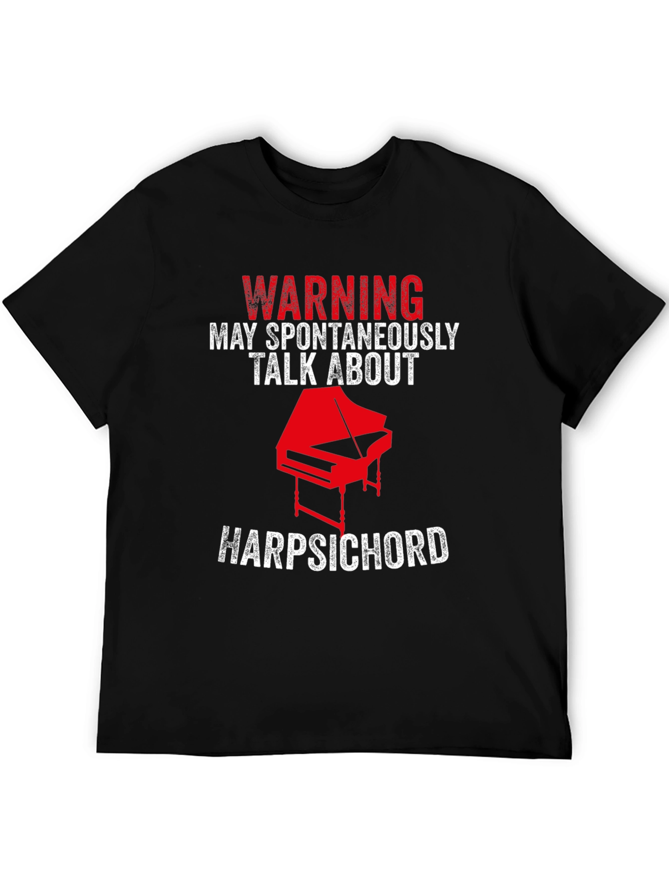 Warning: May Spontaneously Talk About Harpsichord T-Shirt