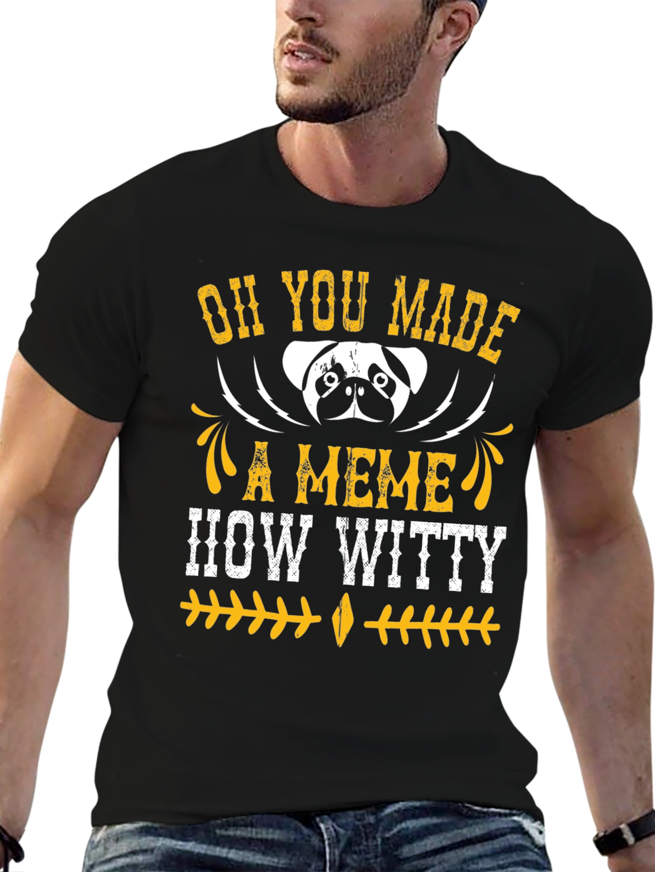 Oh You Made A Meme How Witty Mens T-Shirt