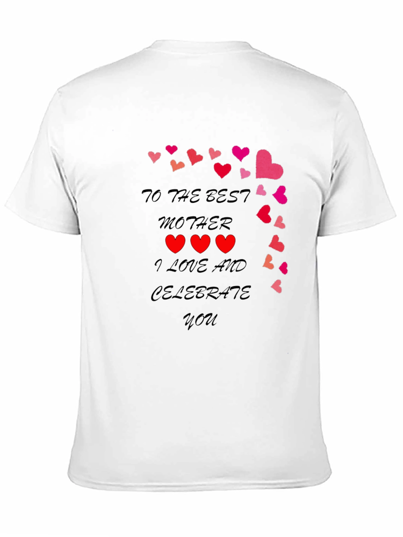 Best Mother T-Shirt - I Love and Celebrate You!