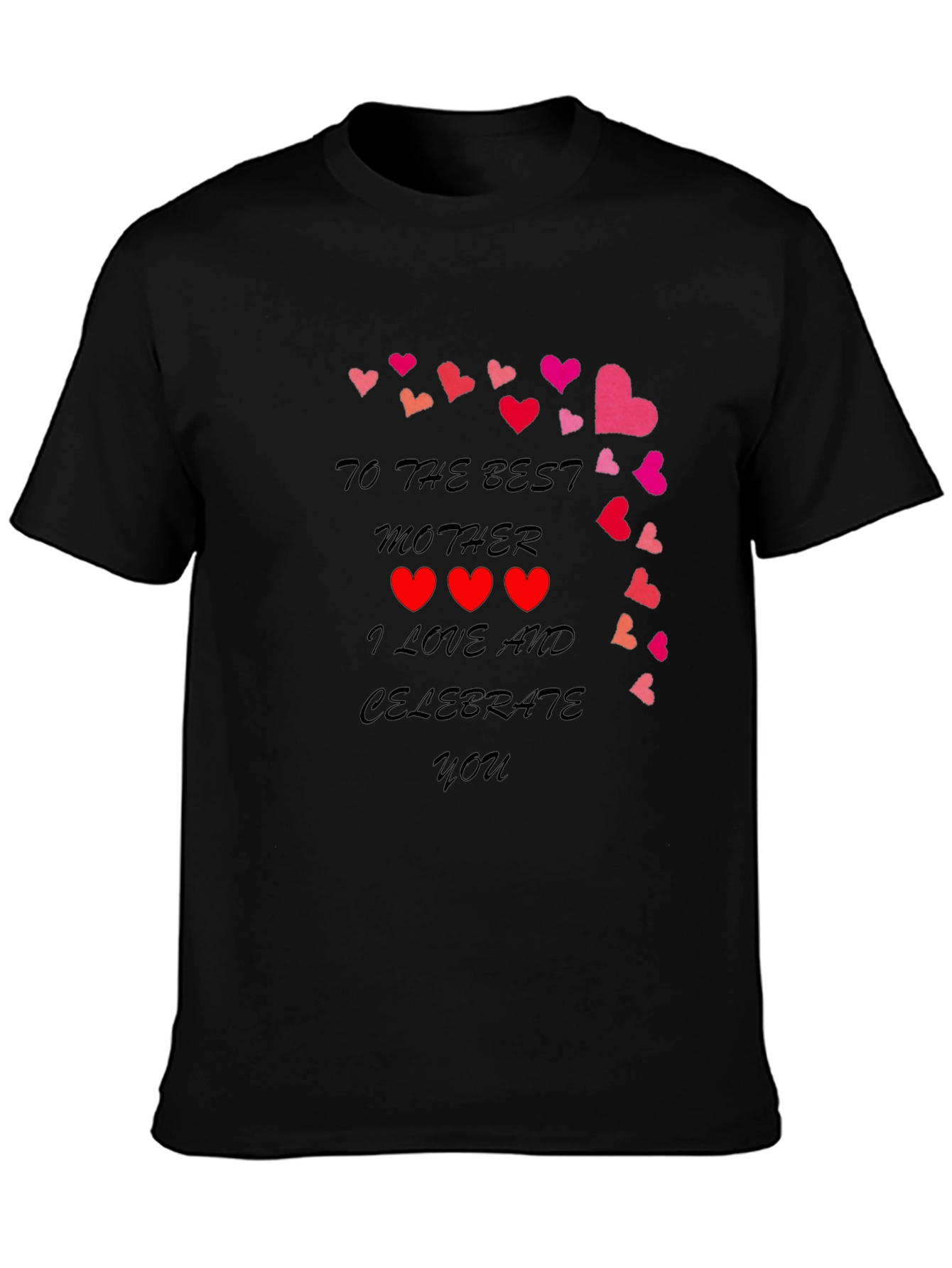 Best Mother T-Shirt - I Love and Celebrate You!