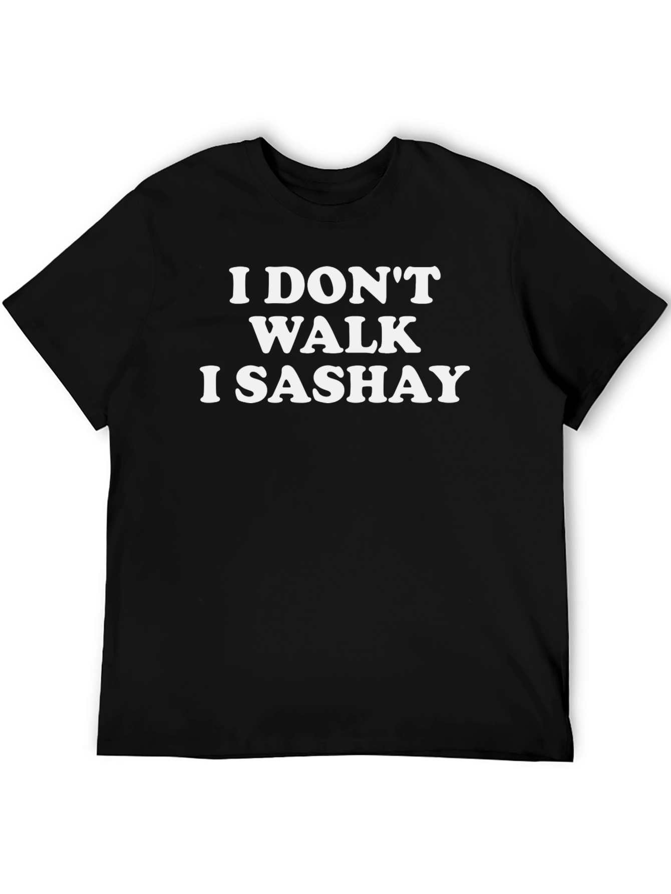 I Dont Walk I Sashay Graphic Tee