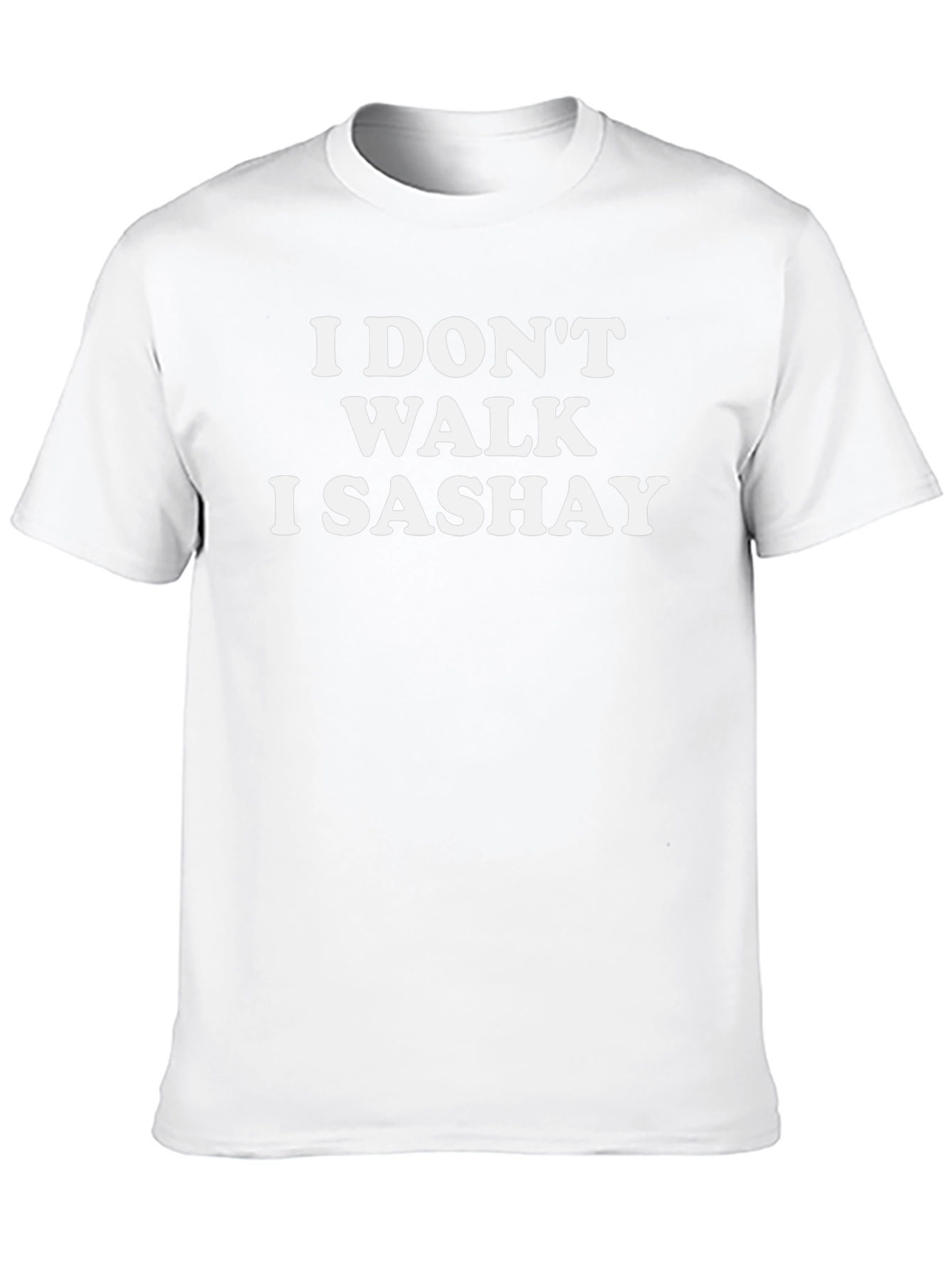 I Dont Walk I Sashay Graphic Tee