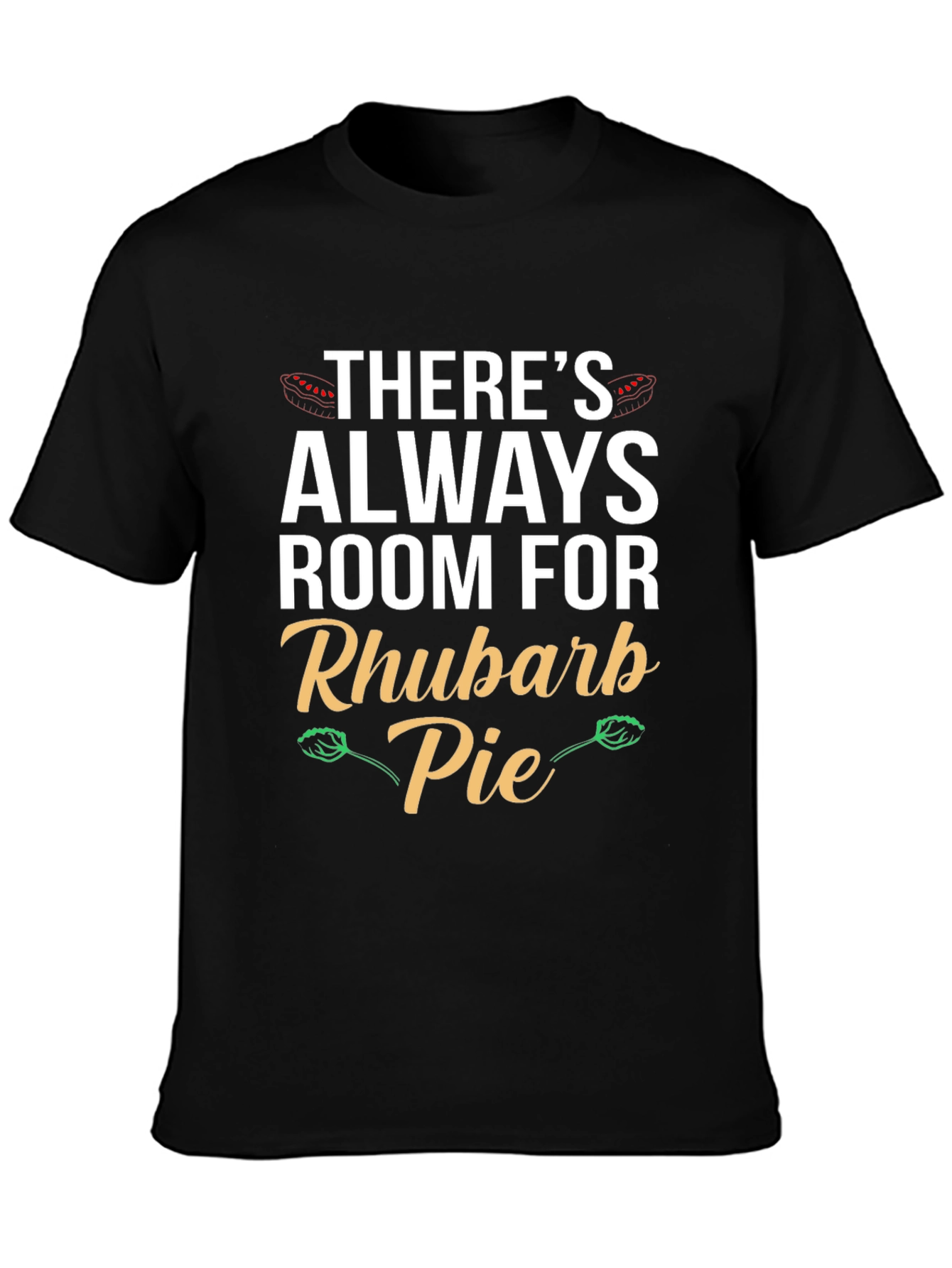 Theres Always Room Rhubarb Pie Graphic T-Shirt
