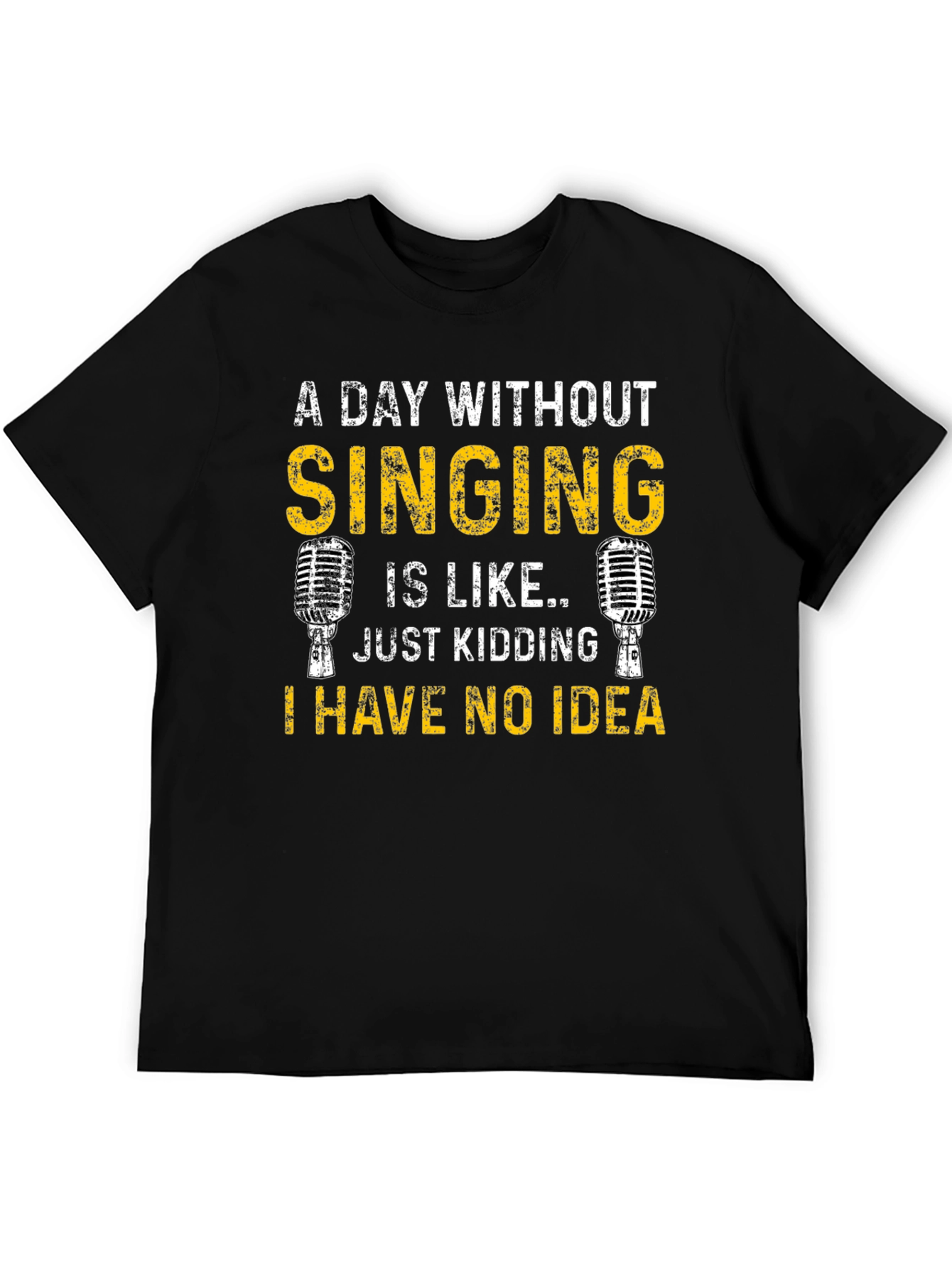 Singing Humor T-Shirt: A Day Without Singing