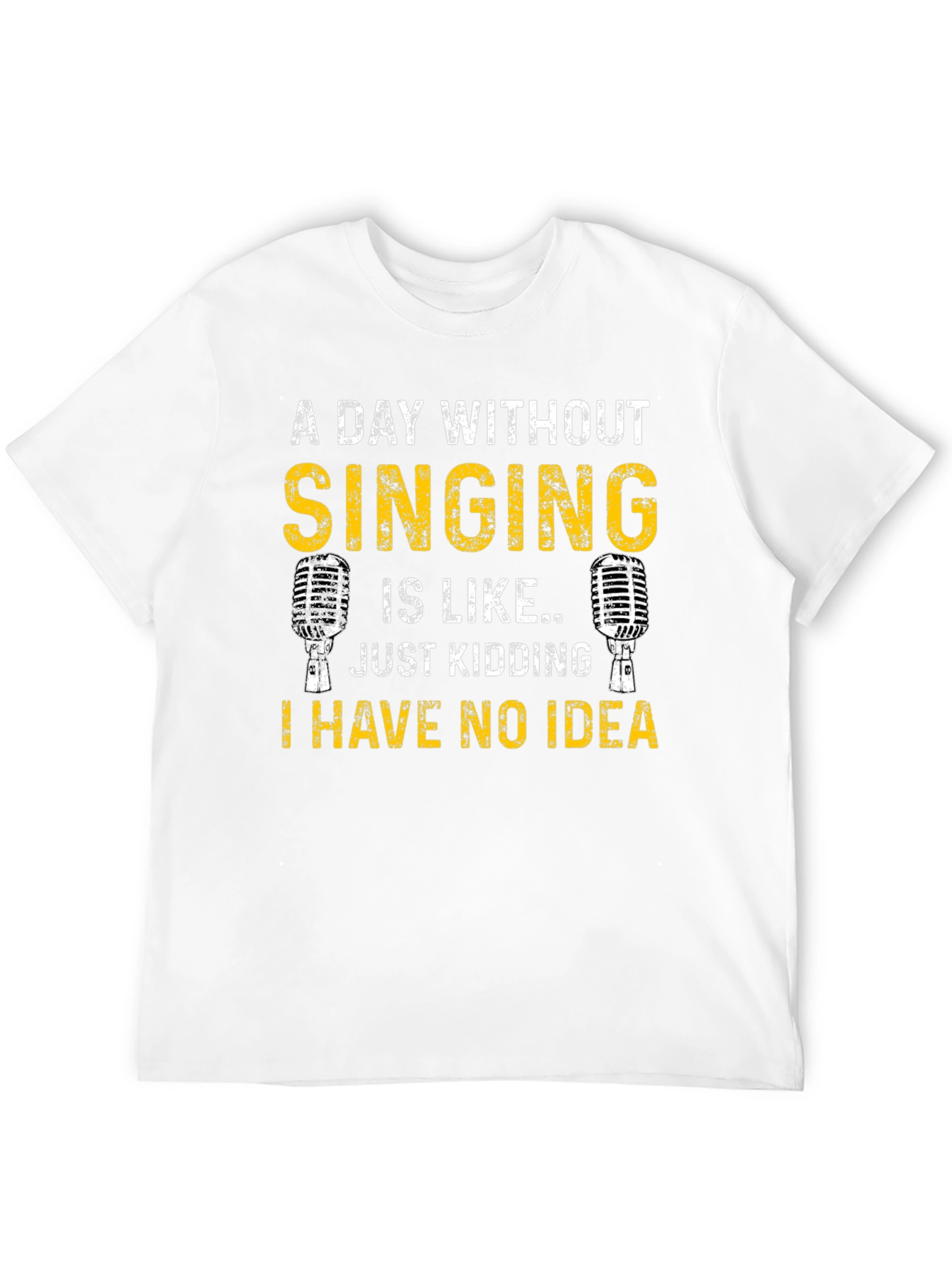 Singing Humor T-Shirt: A Day Without Singing