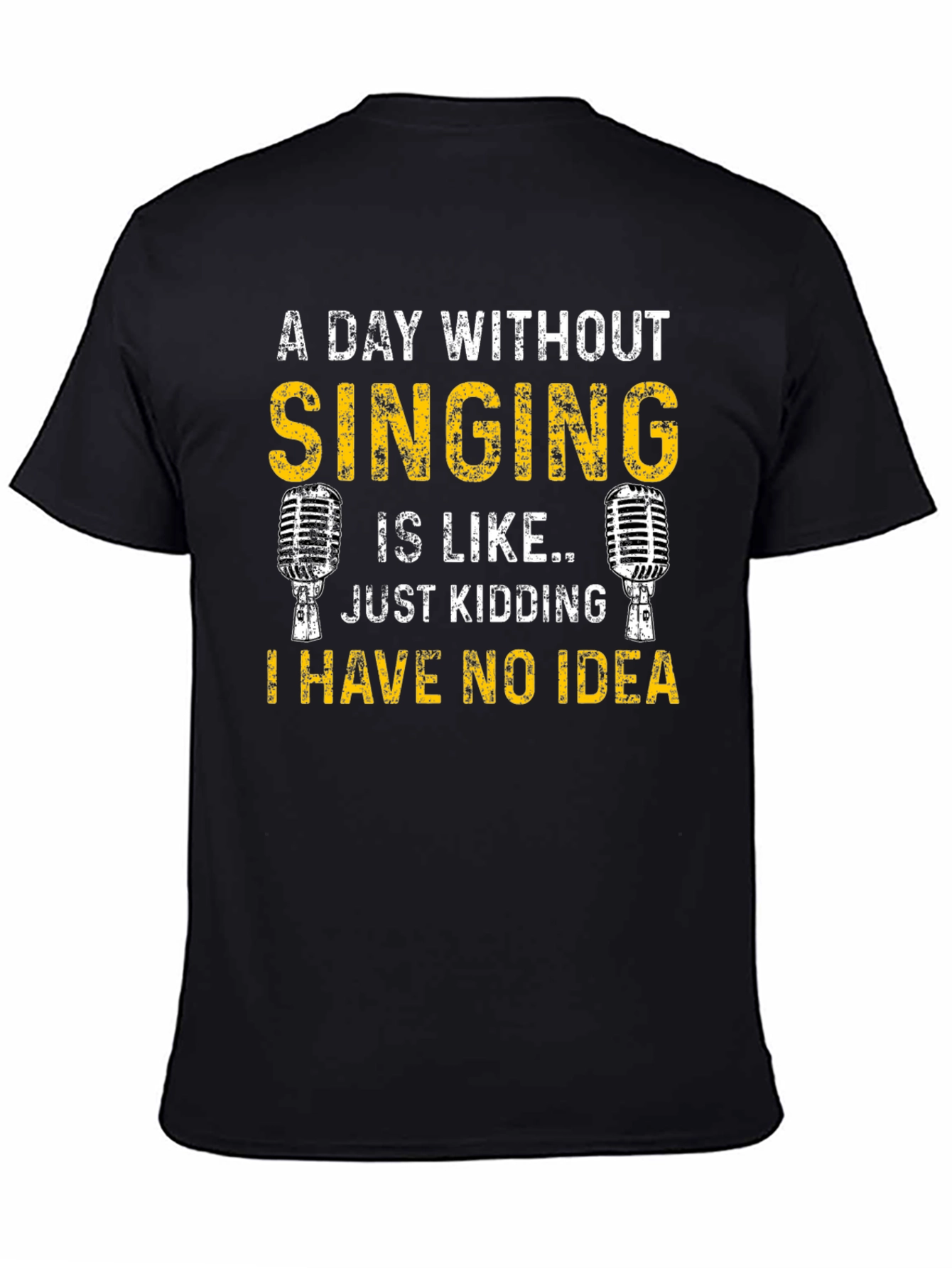 Singing Humor T-Shirt: A Day Without Singing