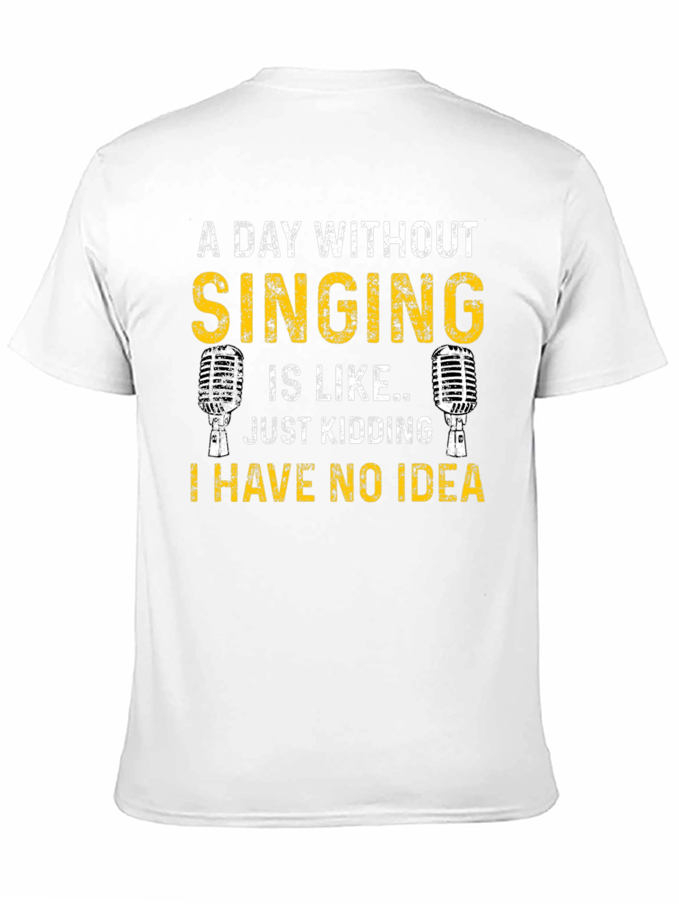 Singing Humor T-Shirt: A Day Without Singing