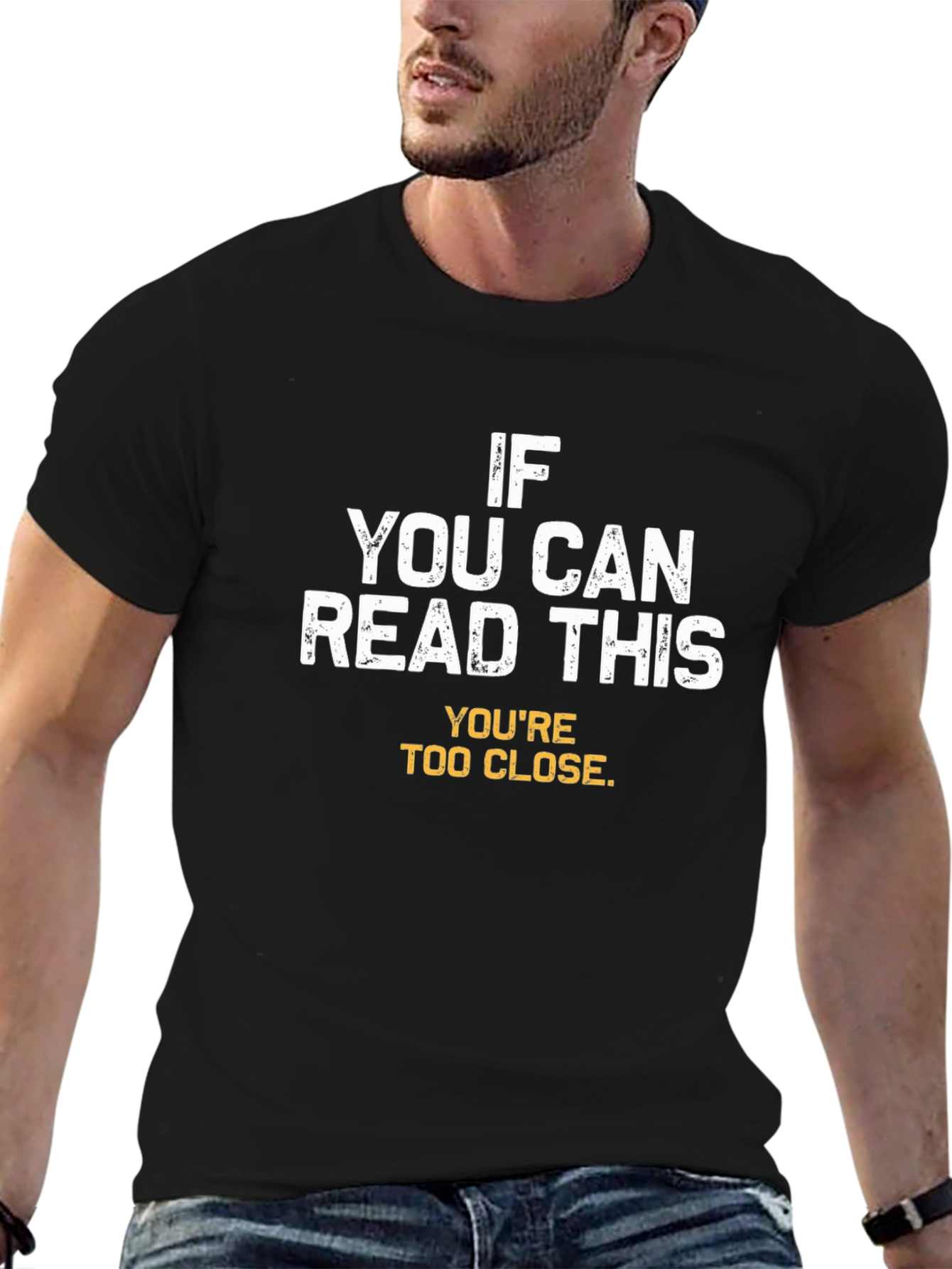 Funny Sarcastic T-Shirt - Youre Too Close!
