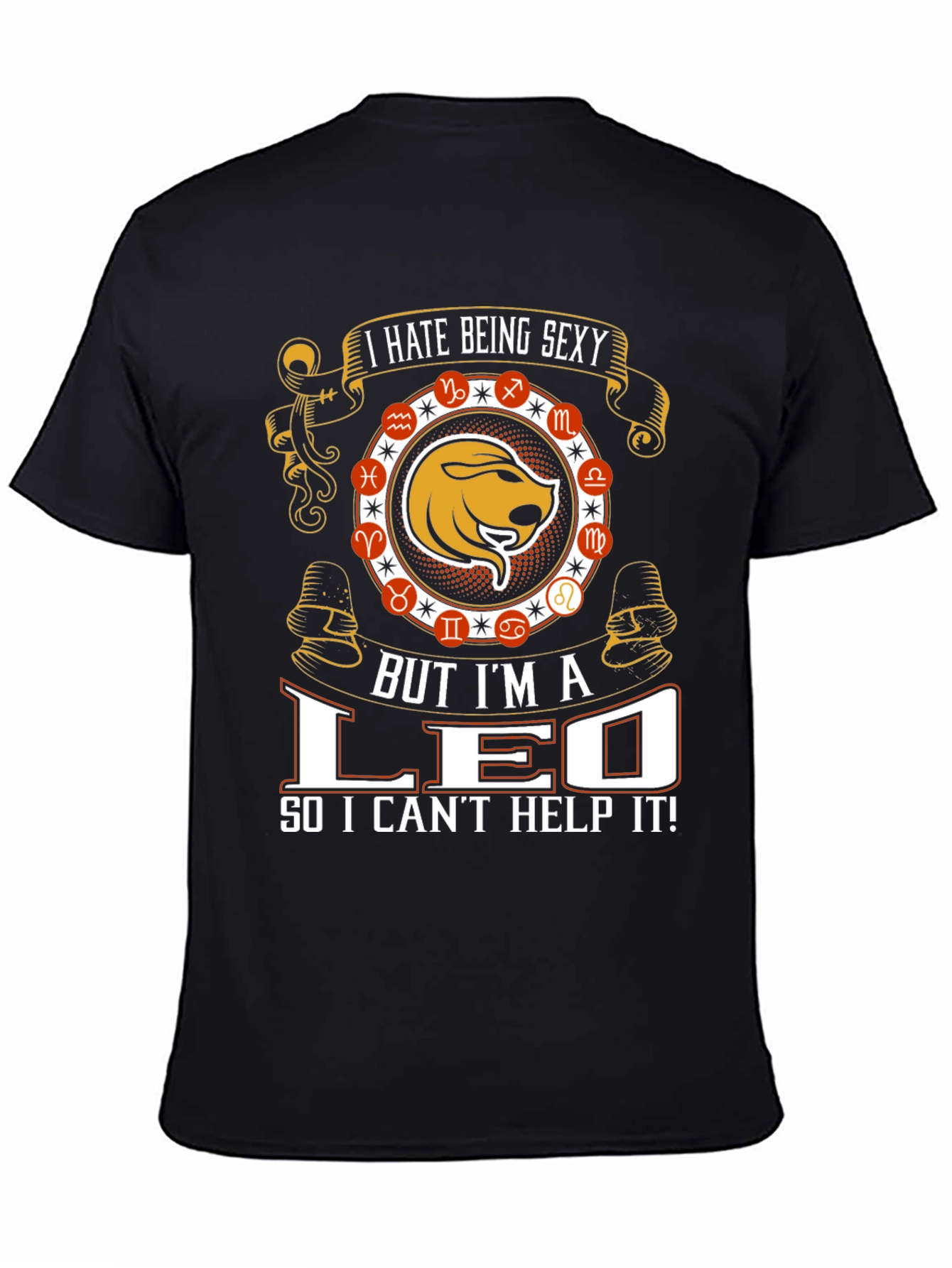 I Hate Being Sexy Leo T-Shirt