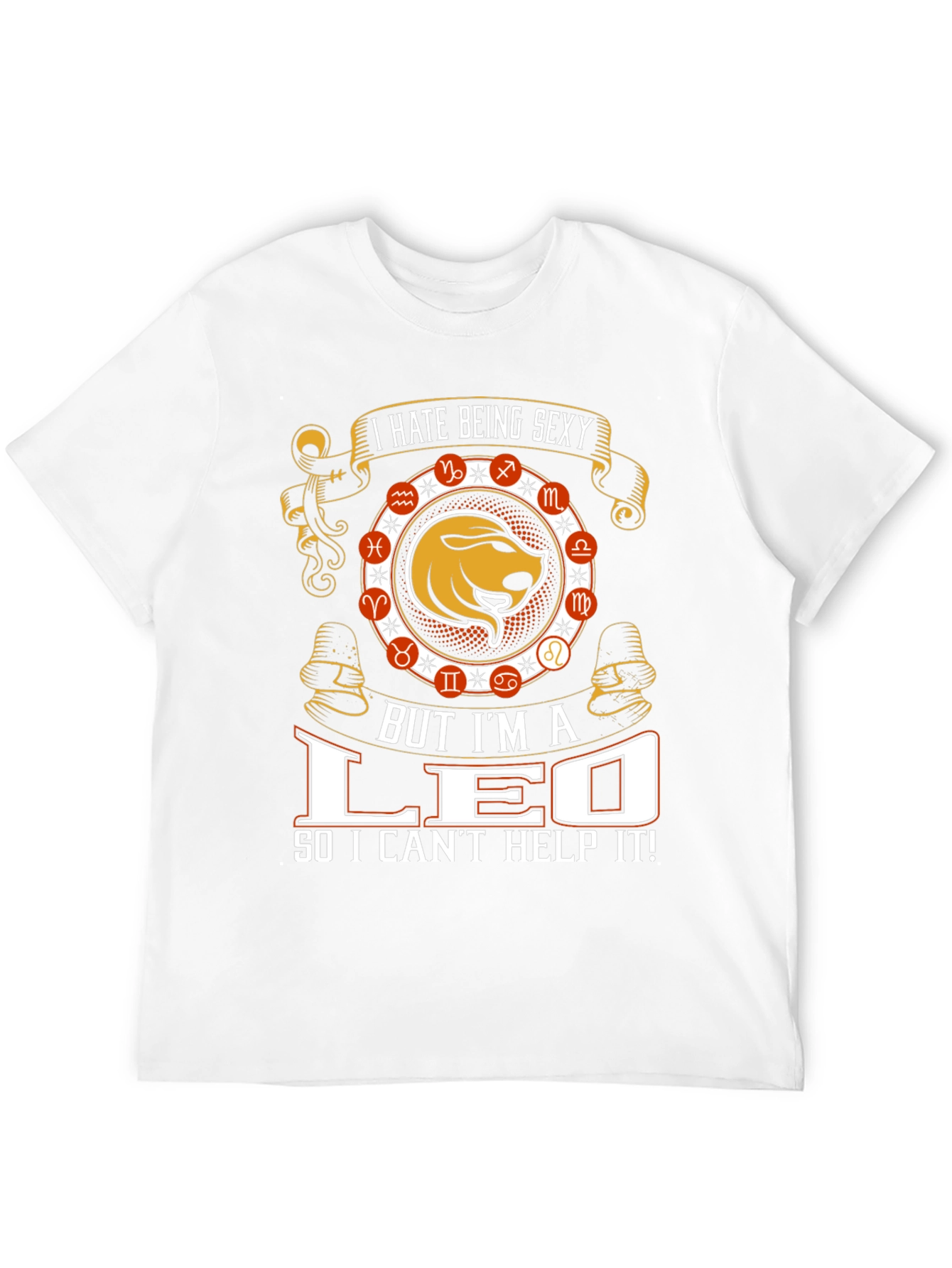 I Hate Being Sexy Leo T-Shirt