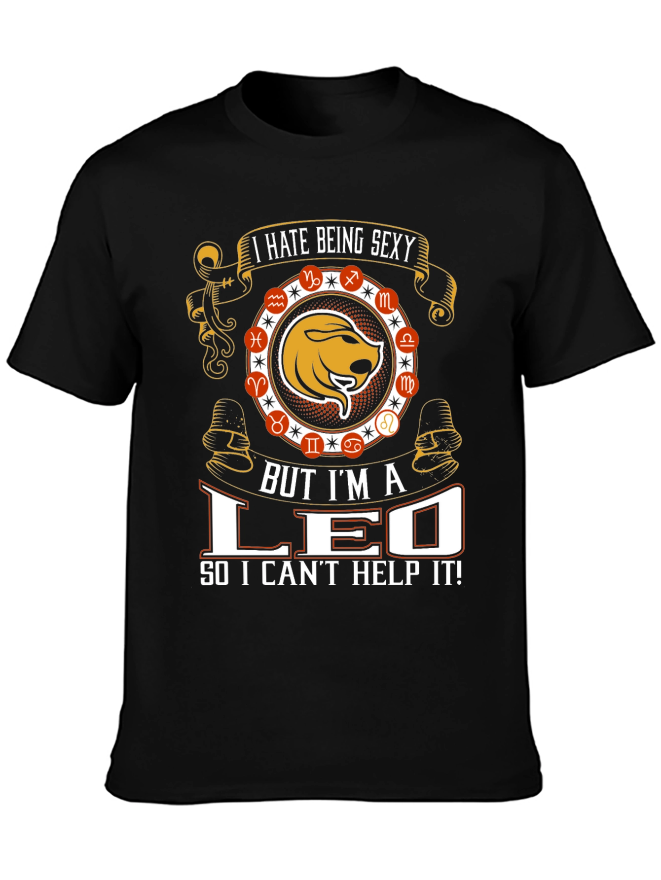 I Hate Being Sexy Leo T-Shirt