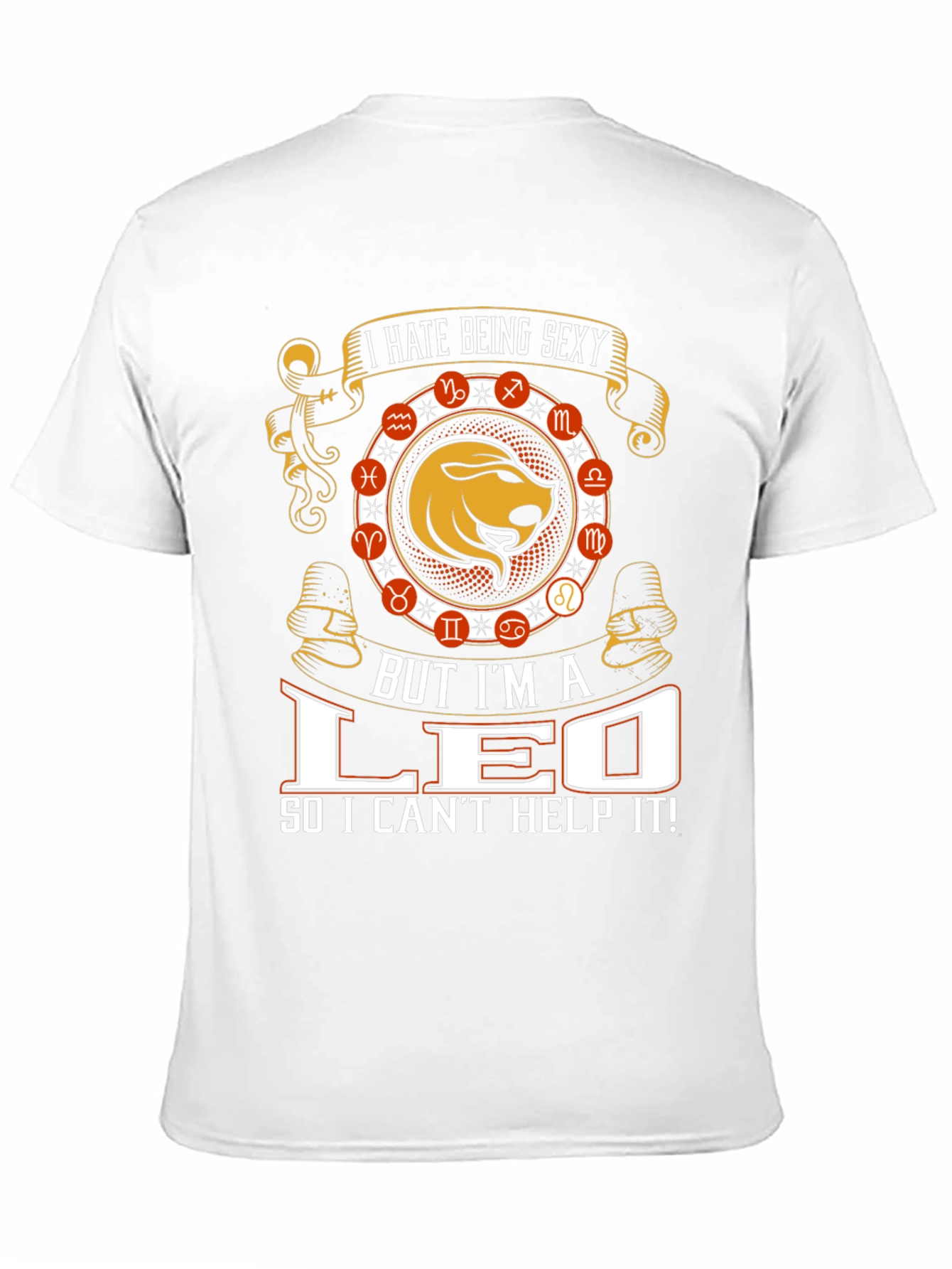 I Hate Being Sexy Leo T-Shirt