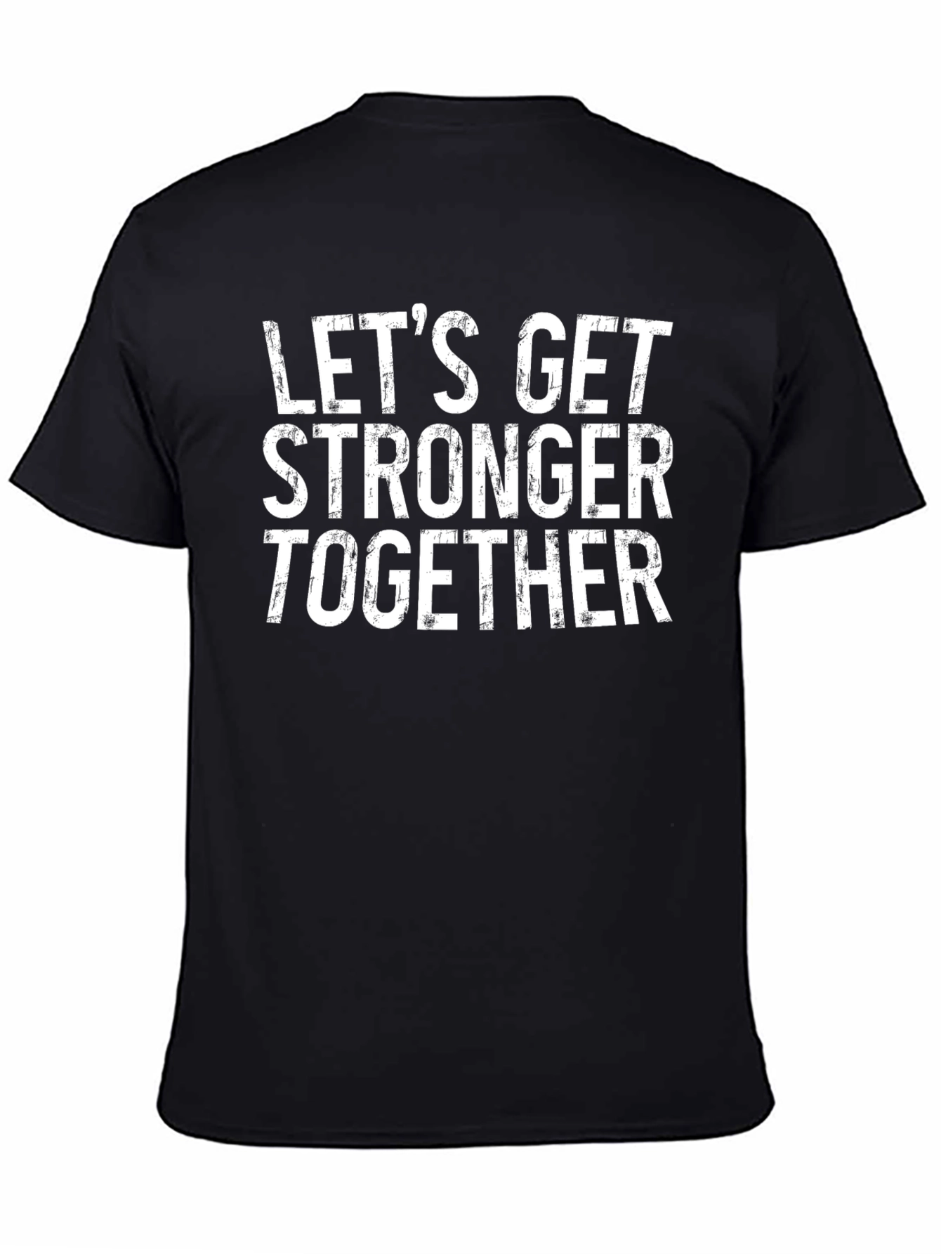 Lets Get Stronger Together Black T-Shirt