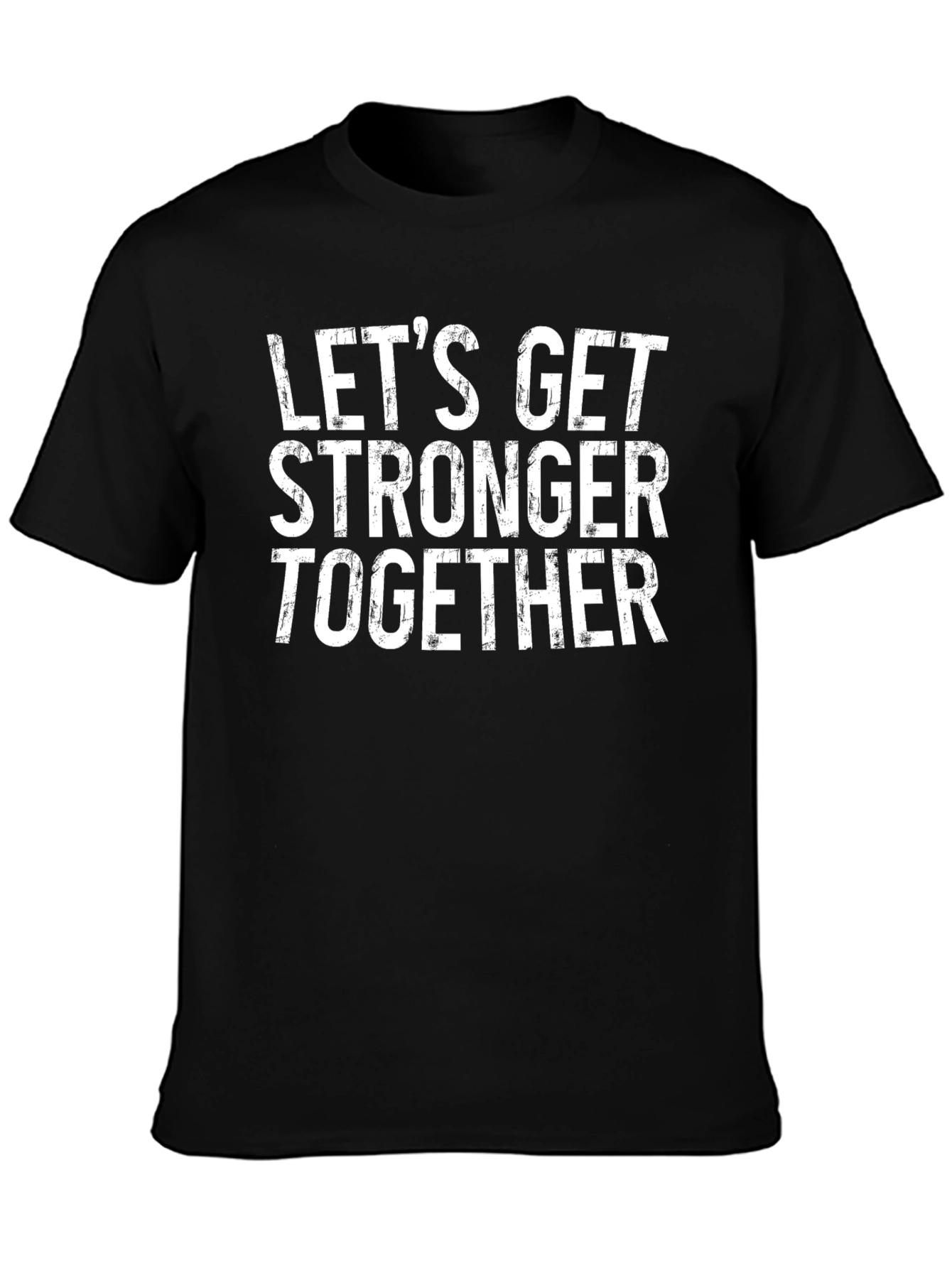Lets Get Stronger Together Black T-Shirt
