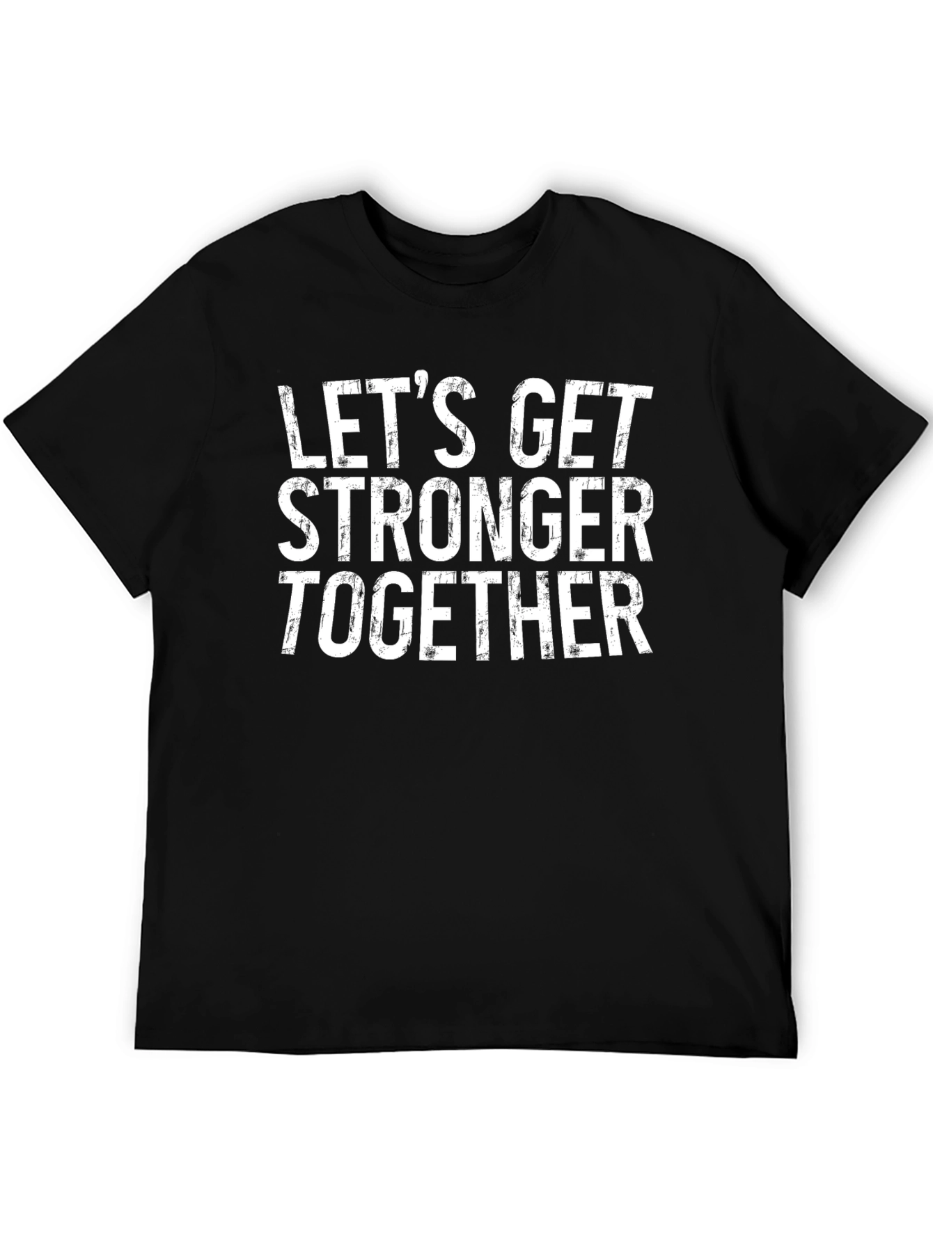 Lets Get Stronger Together Black T-Shirt