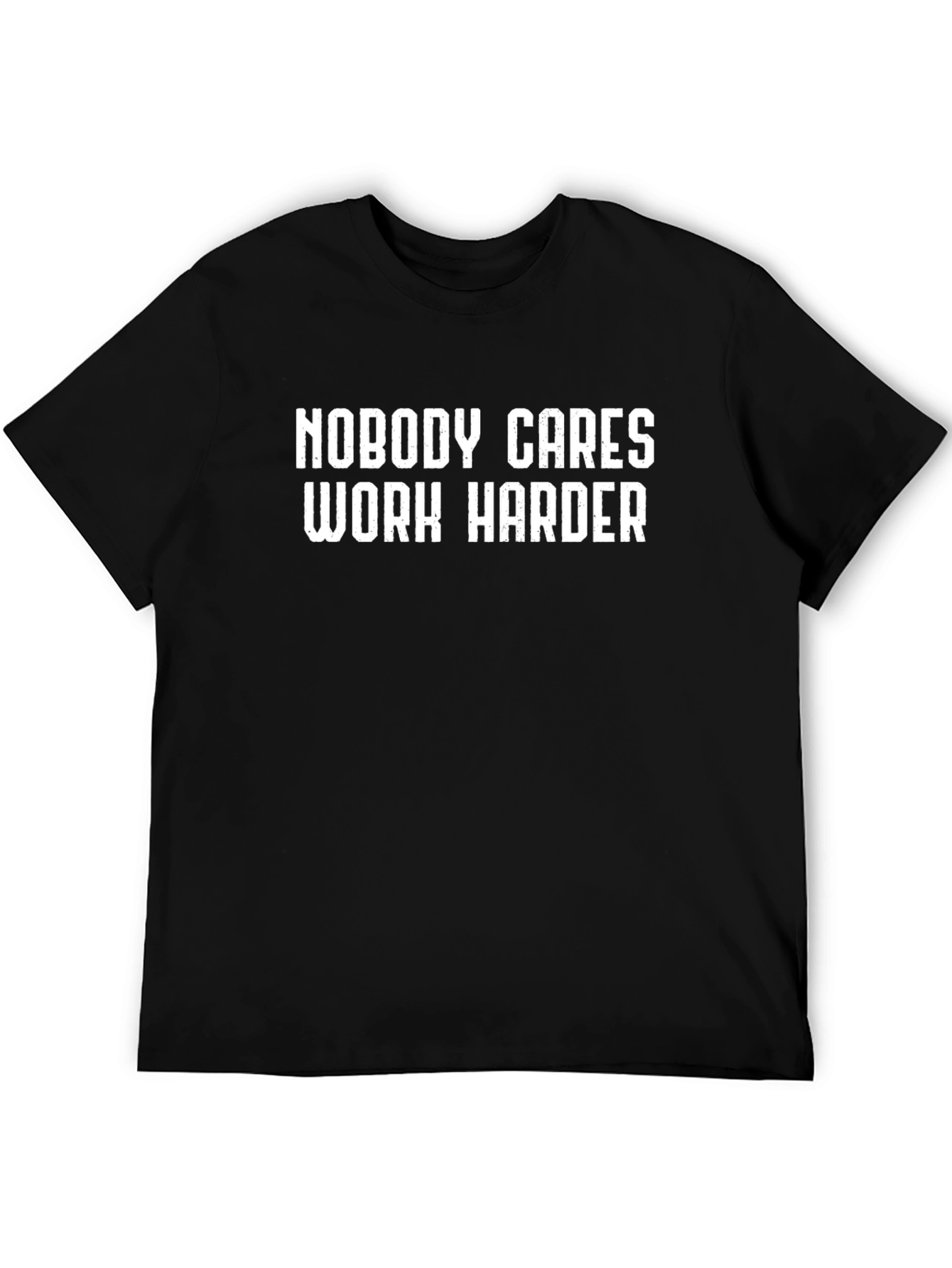 Motivational T-Shirt: Nobody Cares Work Harder
