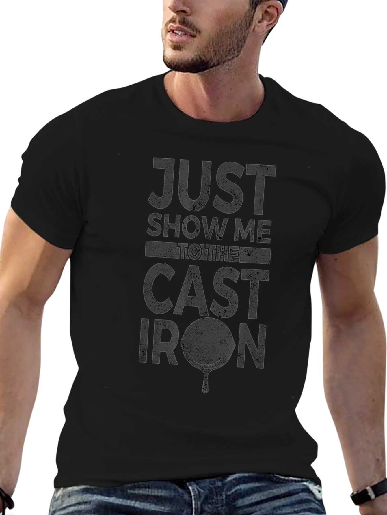 Just Show Me to the Cast Iron T-Shirt