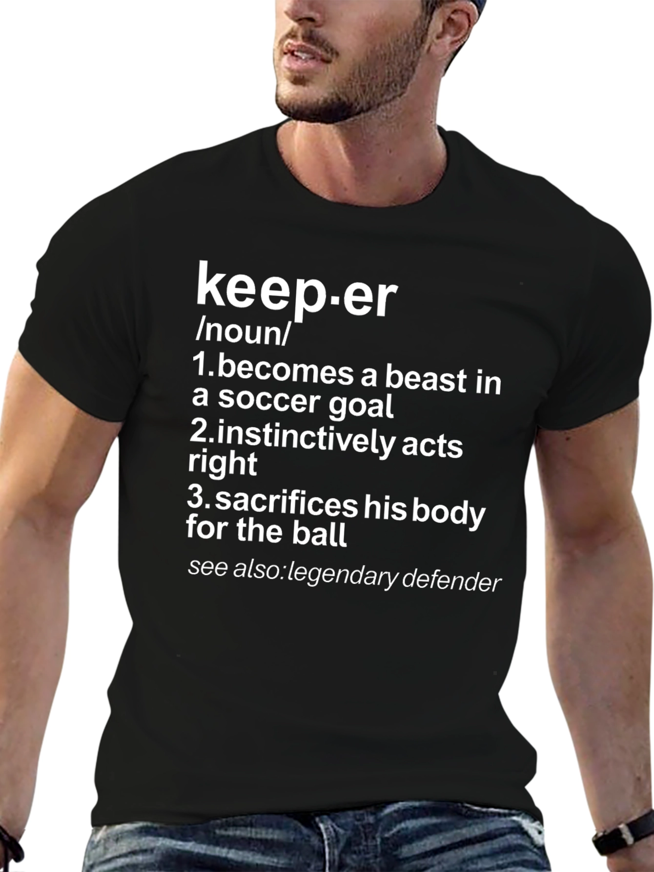 Keeper Definition T-Shirt: Soccer Goal Beast Legendary Defender