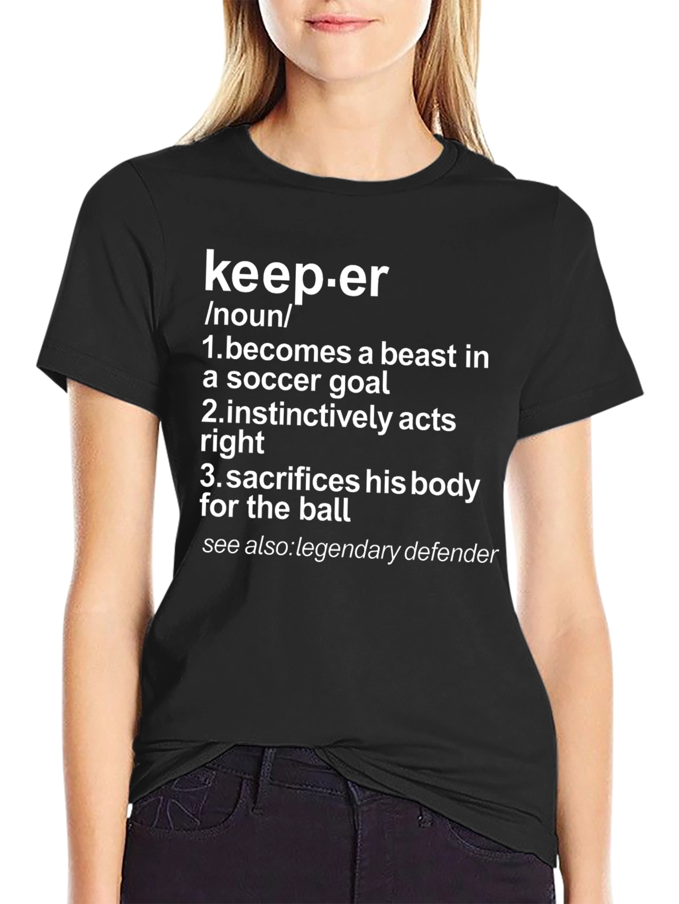 Keeper Definition T-Shirt: Soccer Goal Beast Legendary Defender