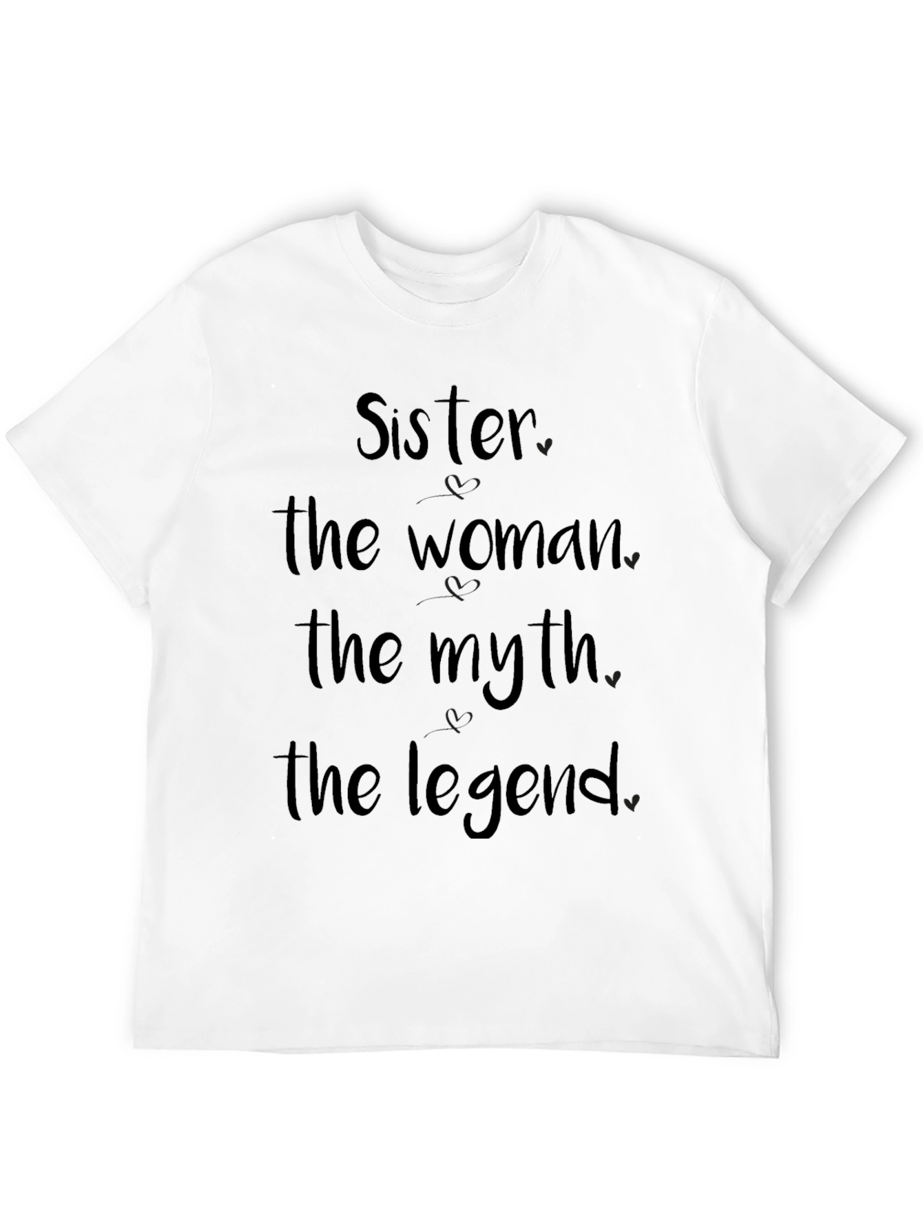 Sister The Woman The Myth The Legend Black T-Shirt