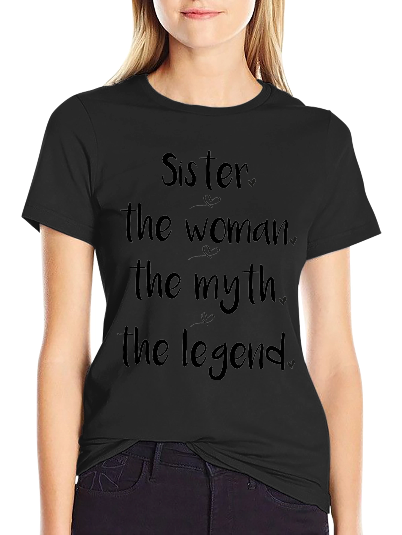 Sister The Woman The Myth The Legend Black T-Shirt