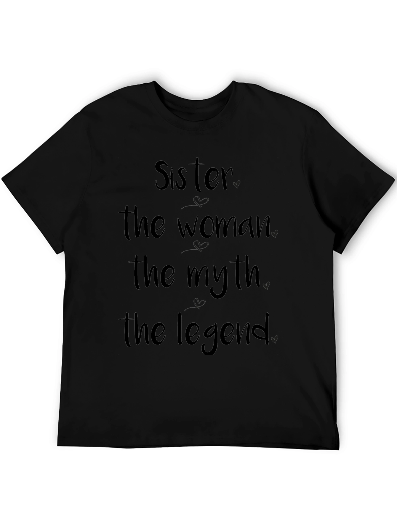 Sister The Woman The Myth The Legend Black T-Shirt