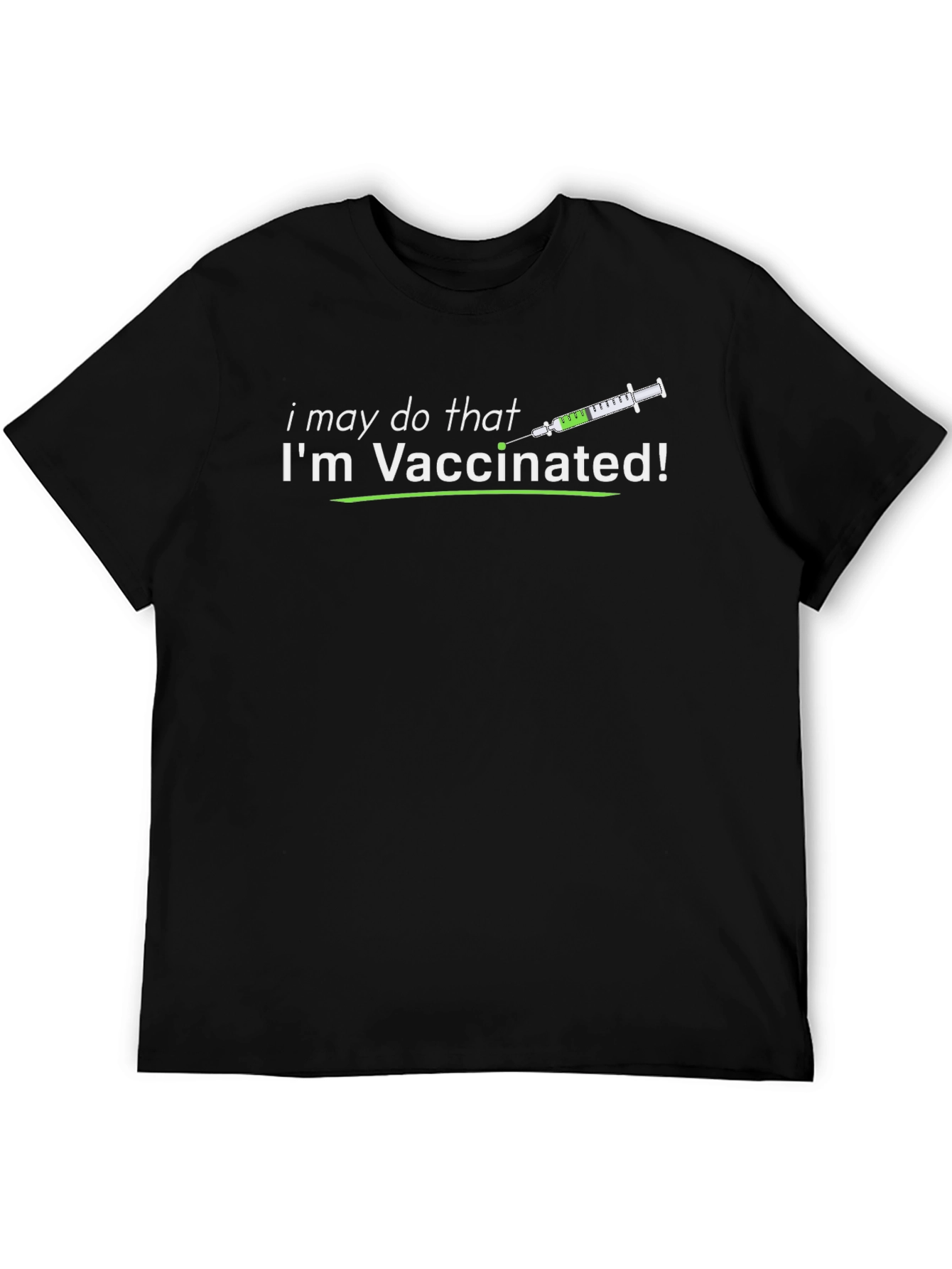 Vaccinated T-Shirt: I May Do That!