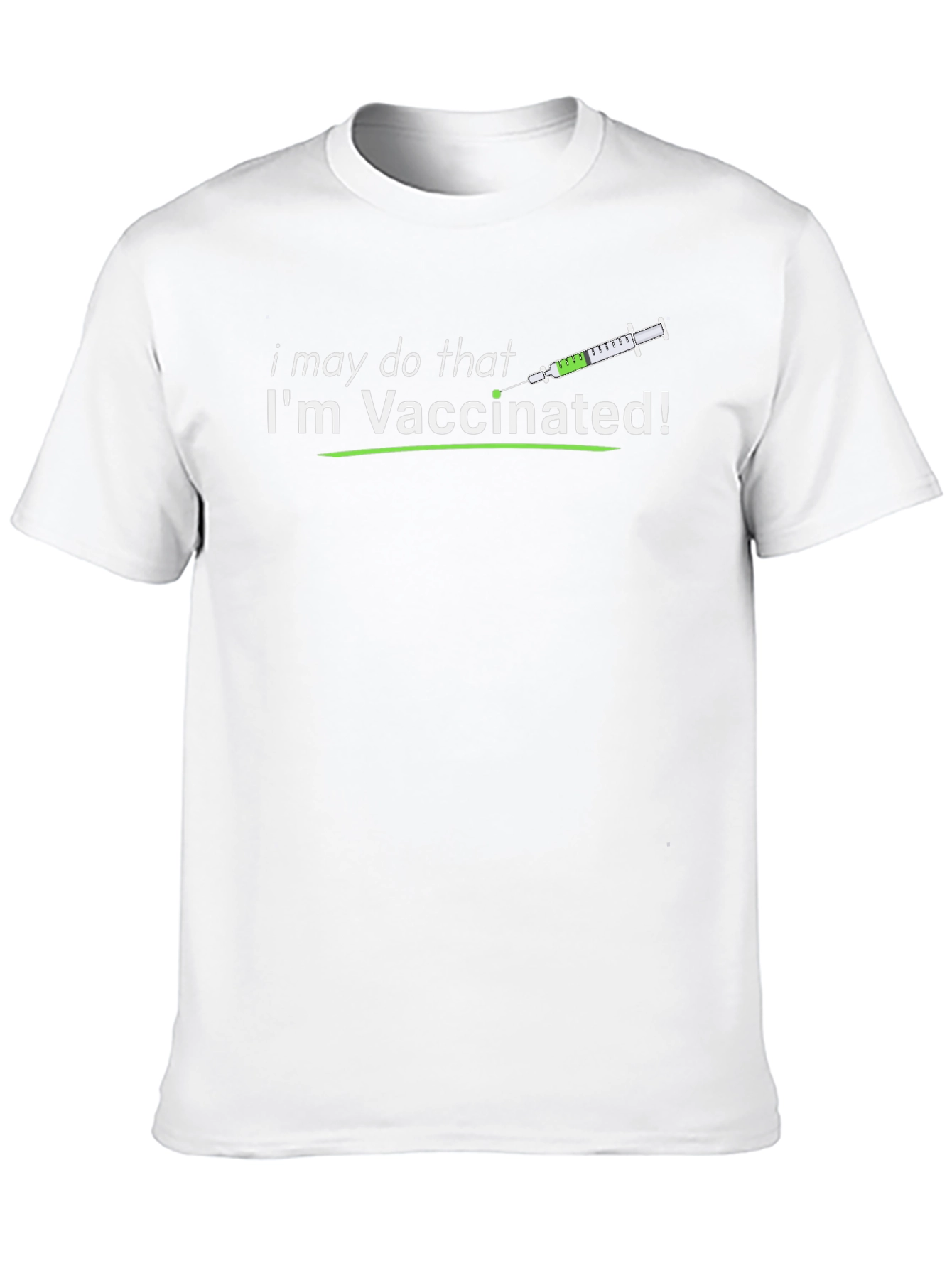 Vaccinated T-Shirt: I May Do That!