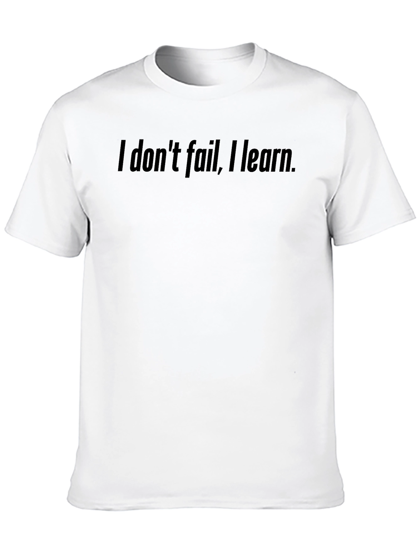 I Dont Fail I Learn T-Shirt