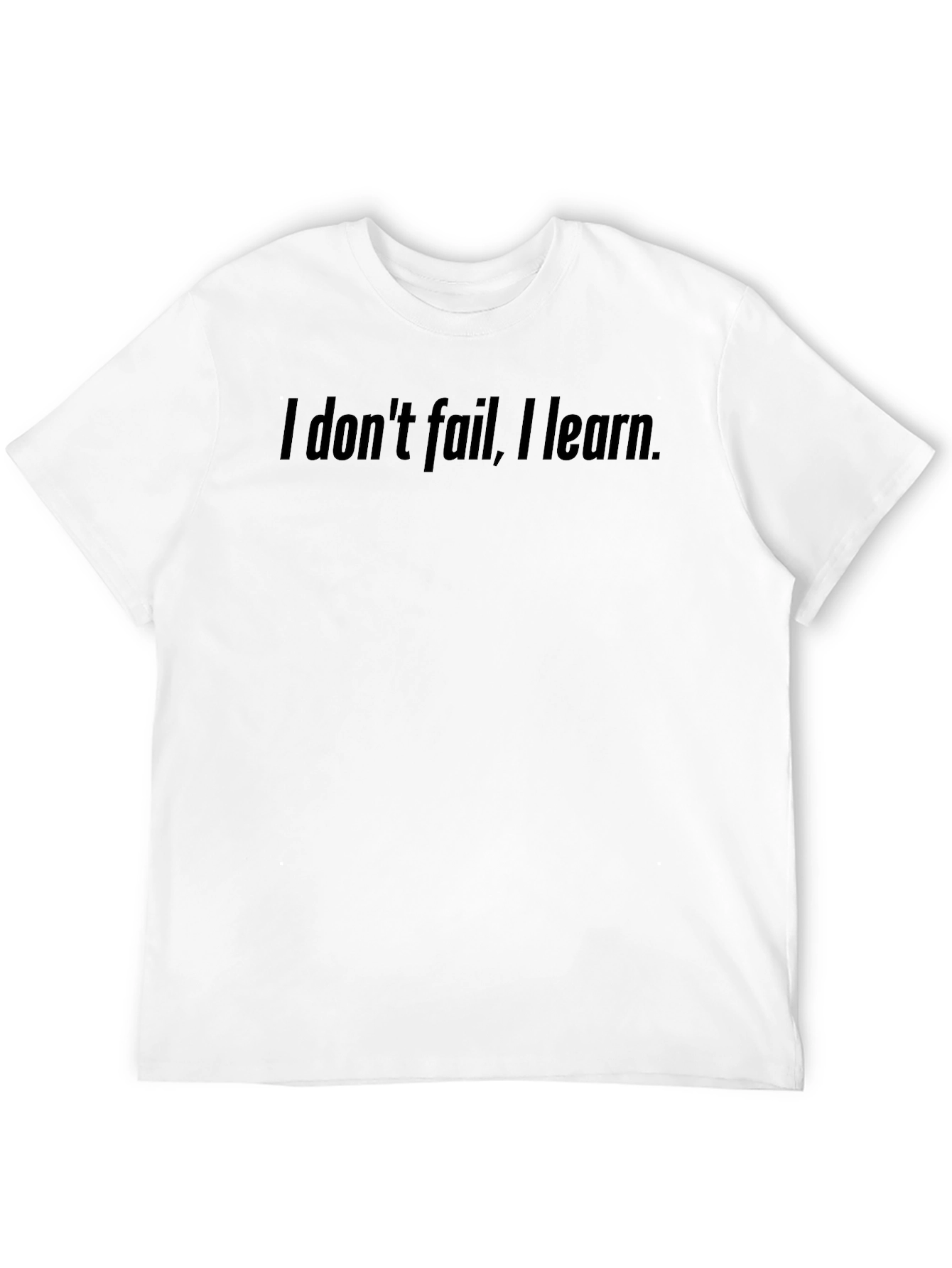 I Dont Fail I Learn T-Shirt